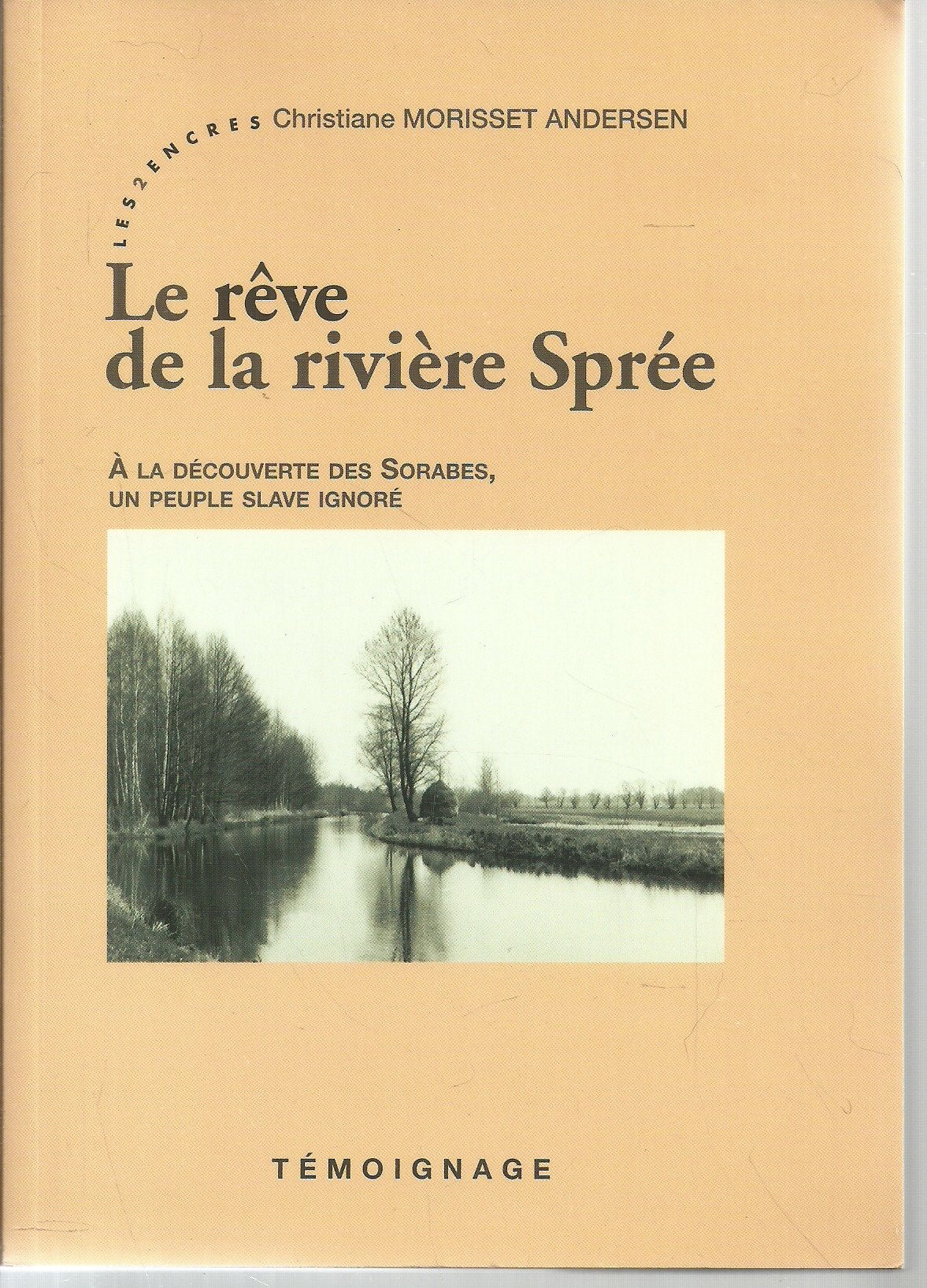 Le rêve de la rivière Sprée: A la decouverte des Sorabes, un peuple slave ignoré 9782912975348