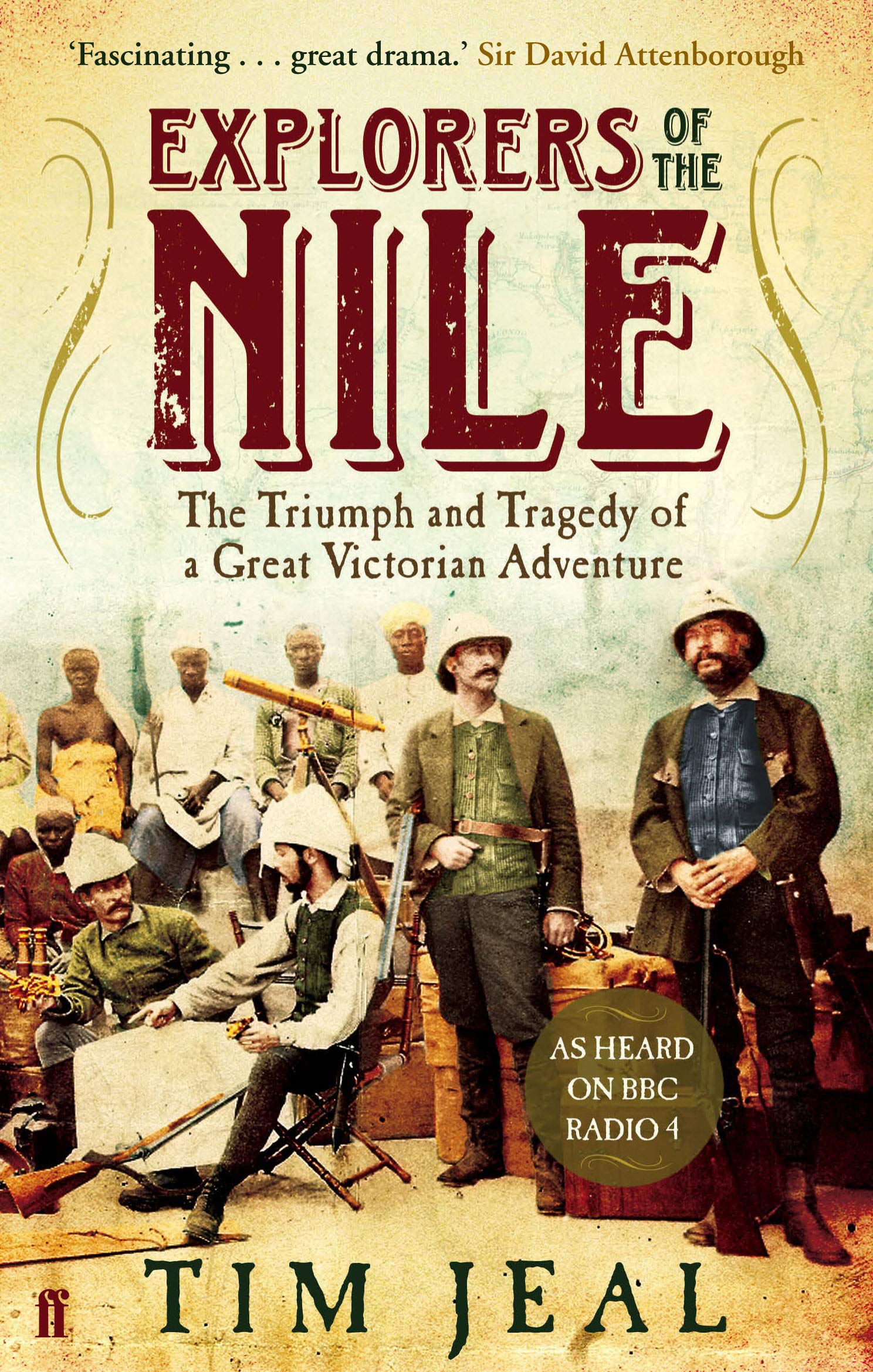 Explorers of the Nile: The Triumph and Tragedy of a Great Victorian Adventure 9780571249763