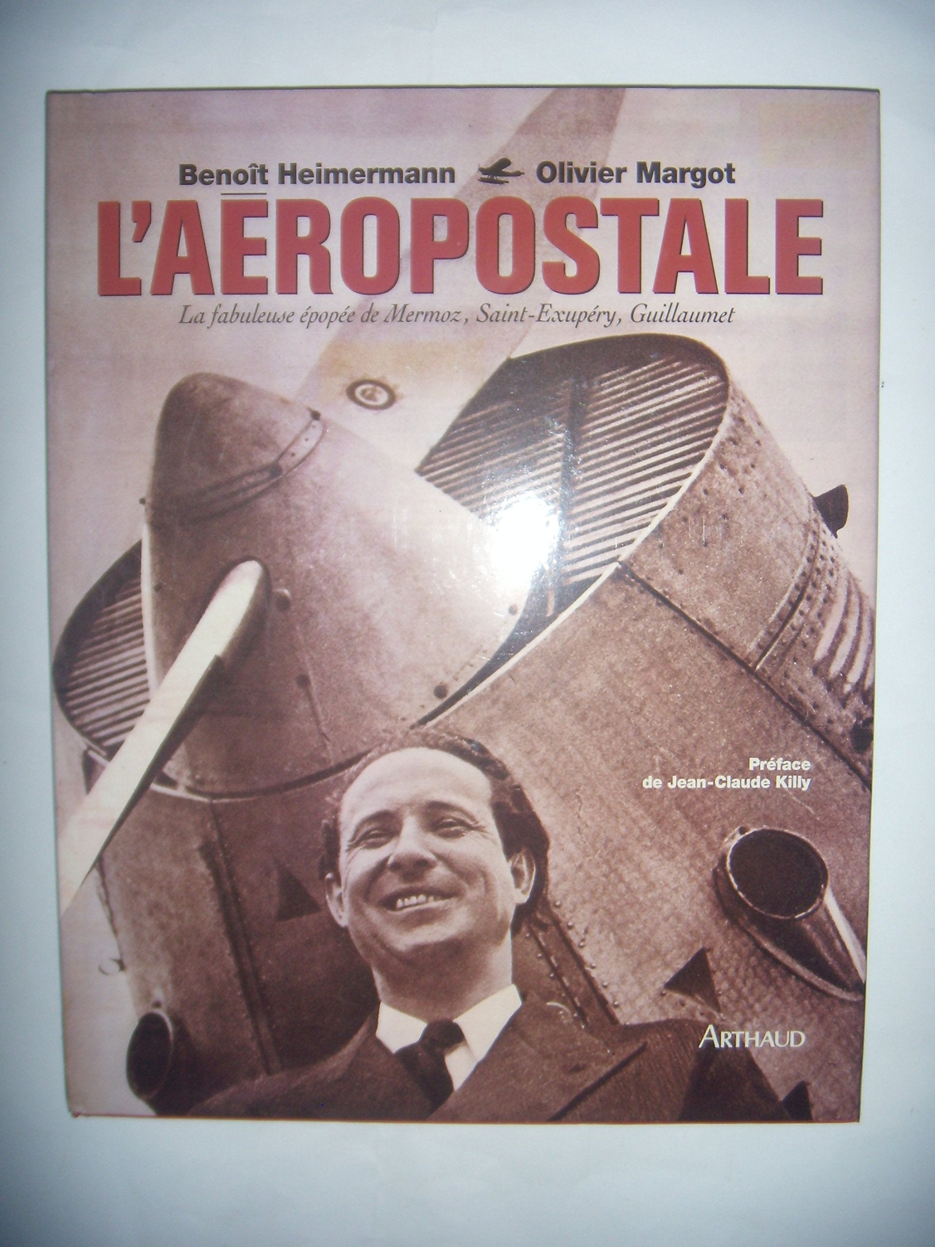 L'aéropostale : La fabuleuse épopée de Mermoz, Saint-Exupéry, Guillaumet 9782700310504