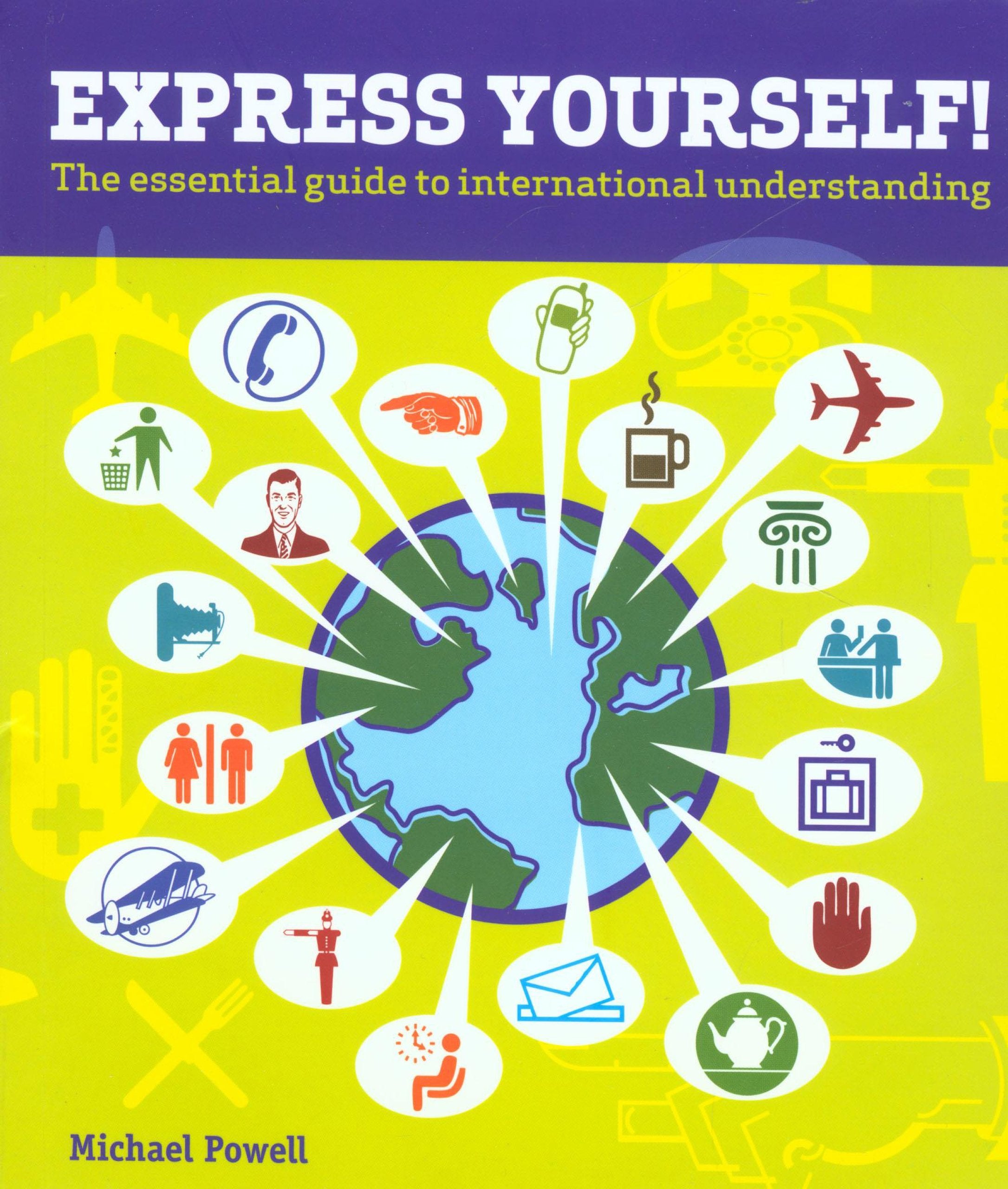 Express Yourself!: The Essential Guide to International Understanding 9780762744848
