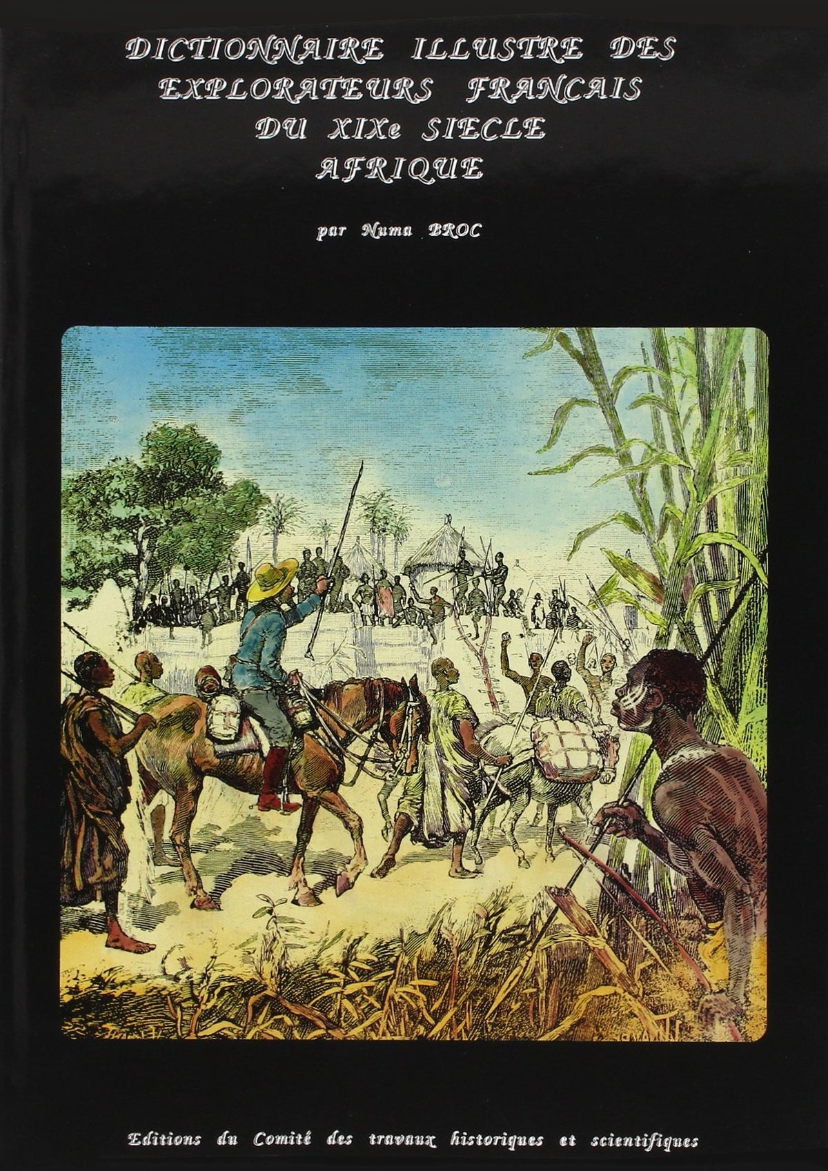 Dictionnaire illustré des explorateurs et des grands voyageurs français, tome 1 : Afrique 9782735501588