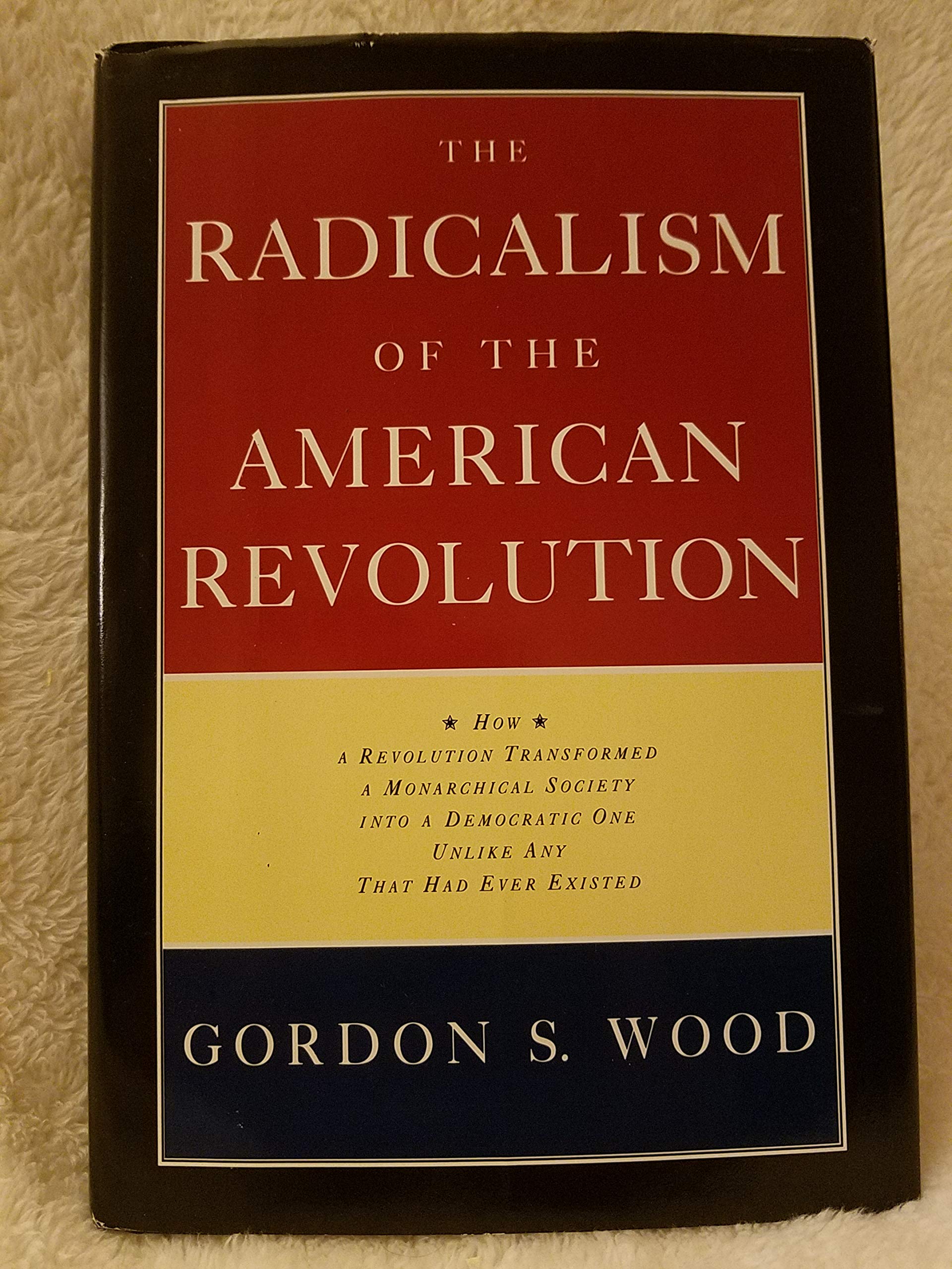 The Radicalism of the American Revolution 9780679404934