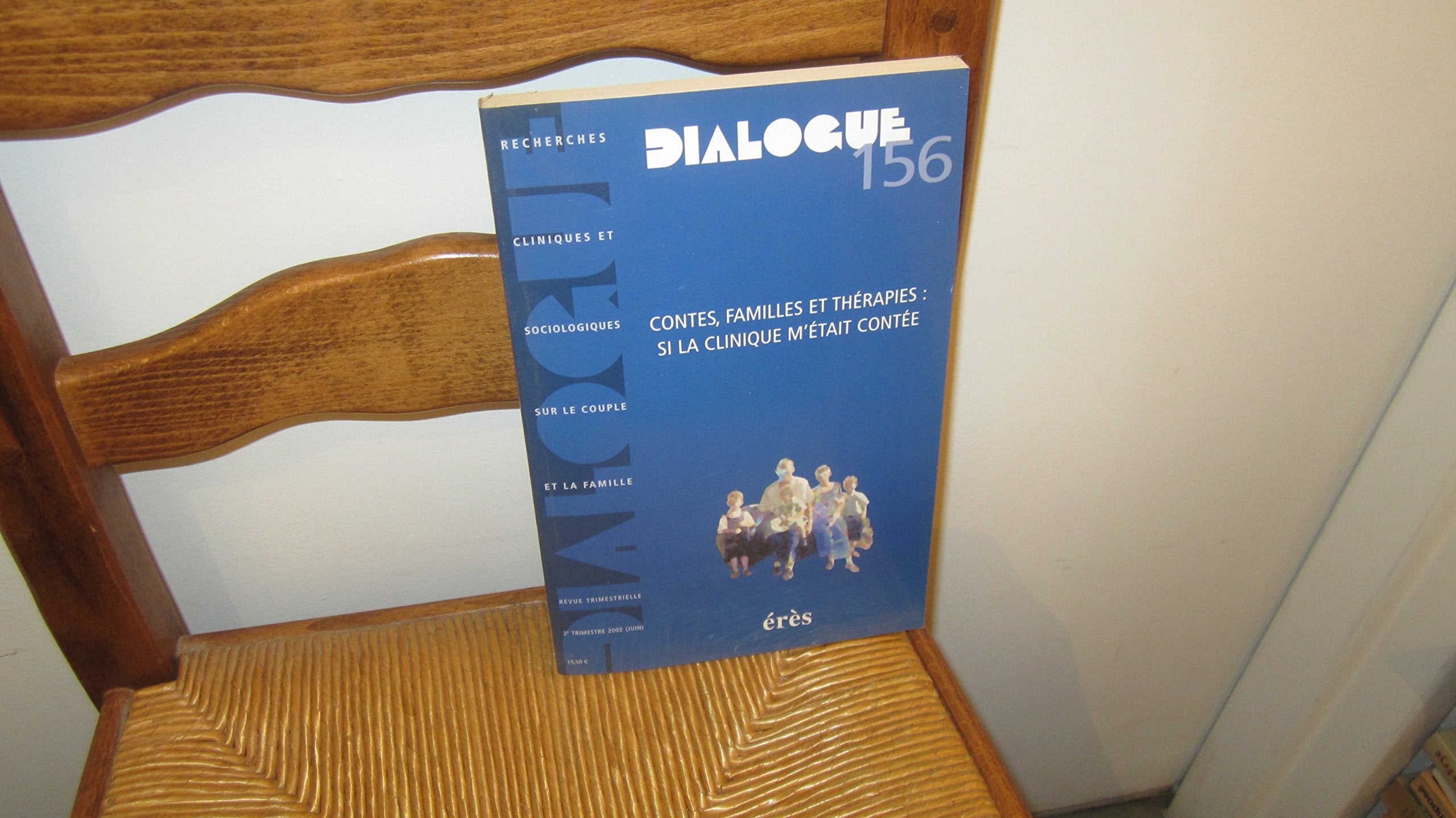 Dialogue N° 156 Juin 2002 : Contes, Familles Et Therapies : Si La Clinique M'Etait Contee 9782749200149