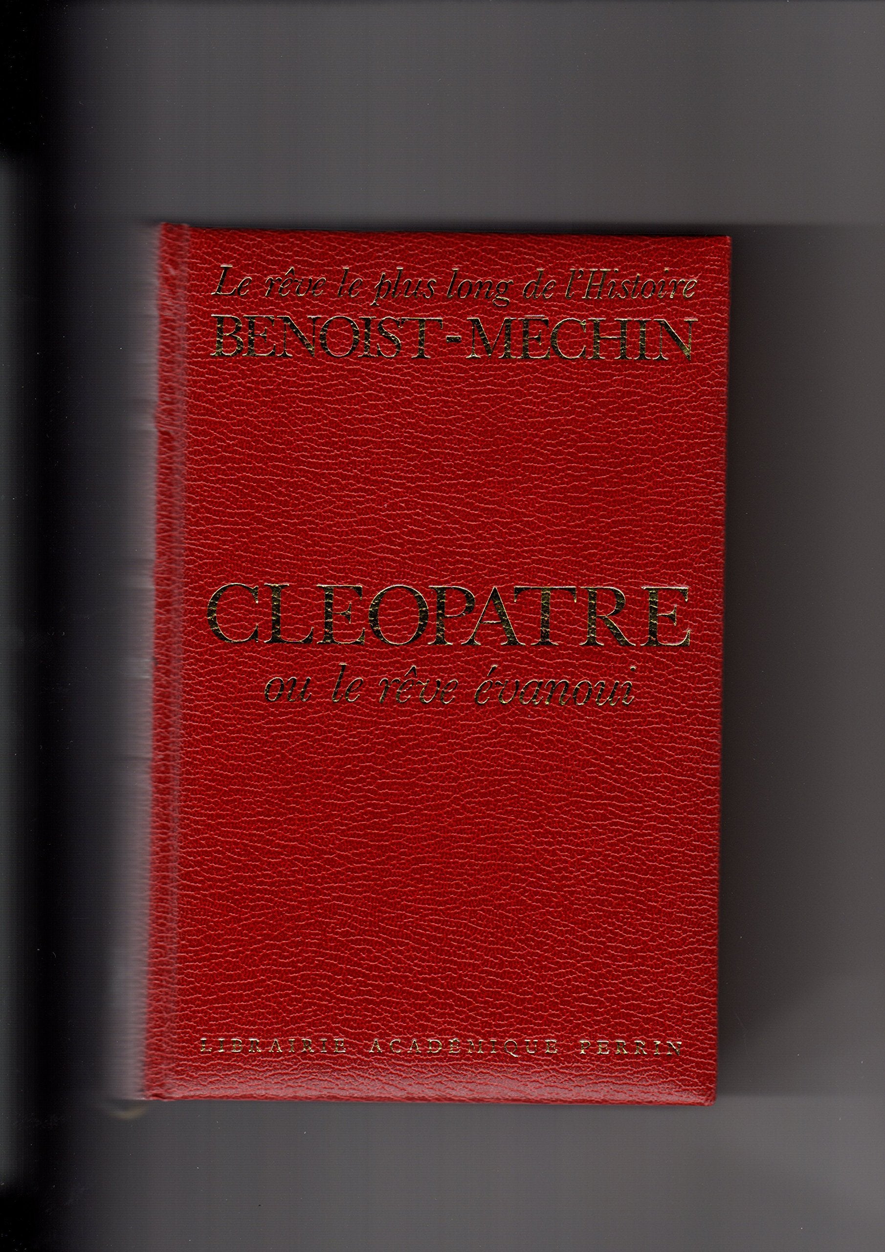 Cléopâtre ou le rêve évanoui (69-30 avant Jésus-Christ) 9782262012465