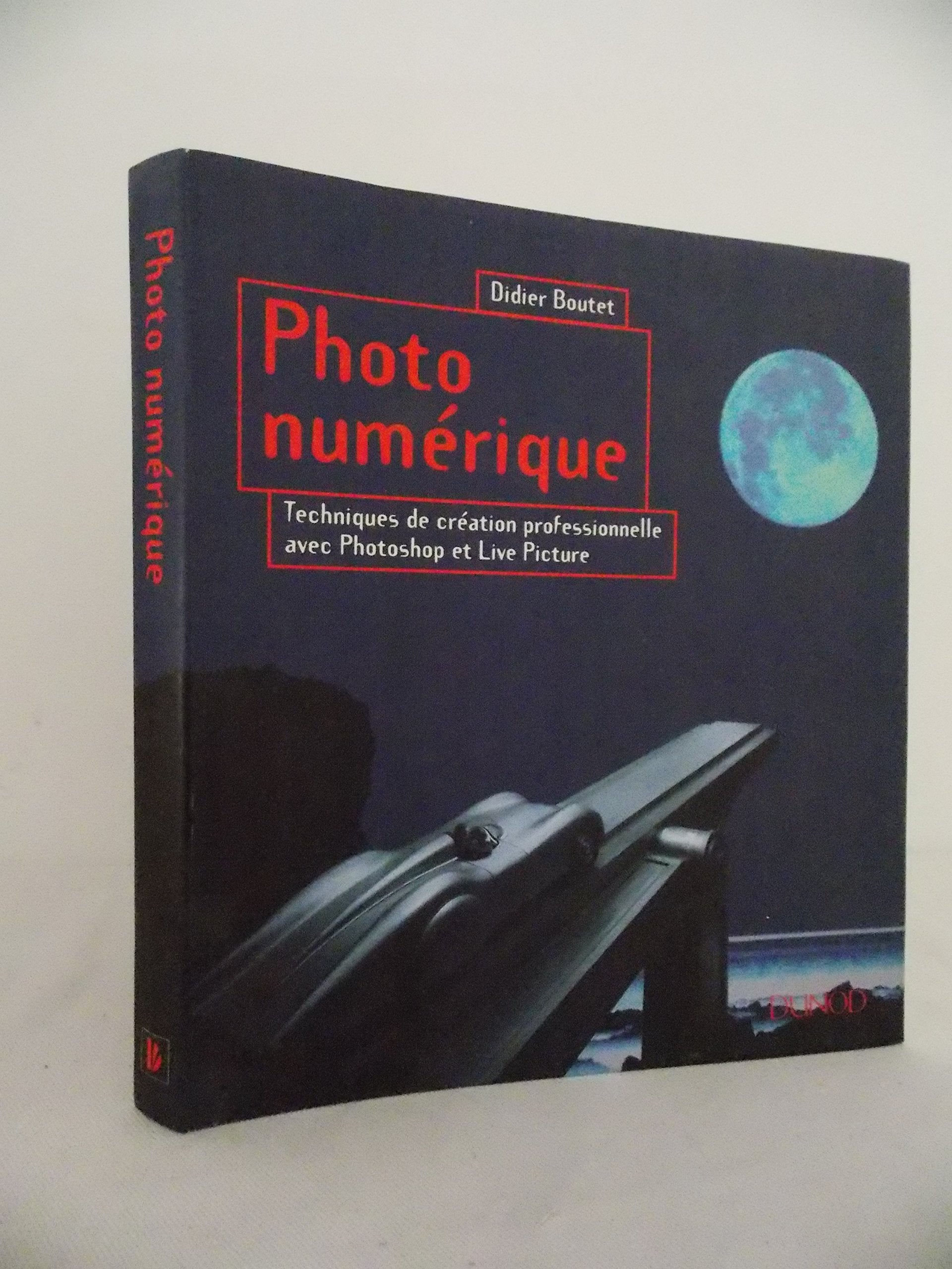 Photo numérique: Techniques de création professionnelle avec Photoshop et Live Picture 9782100019137