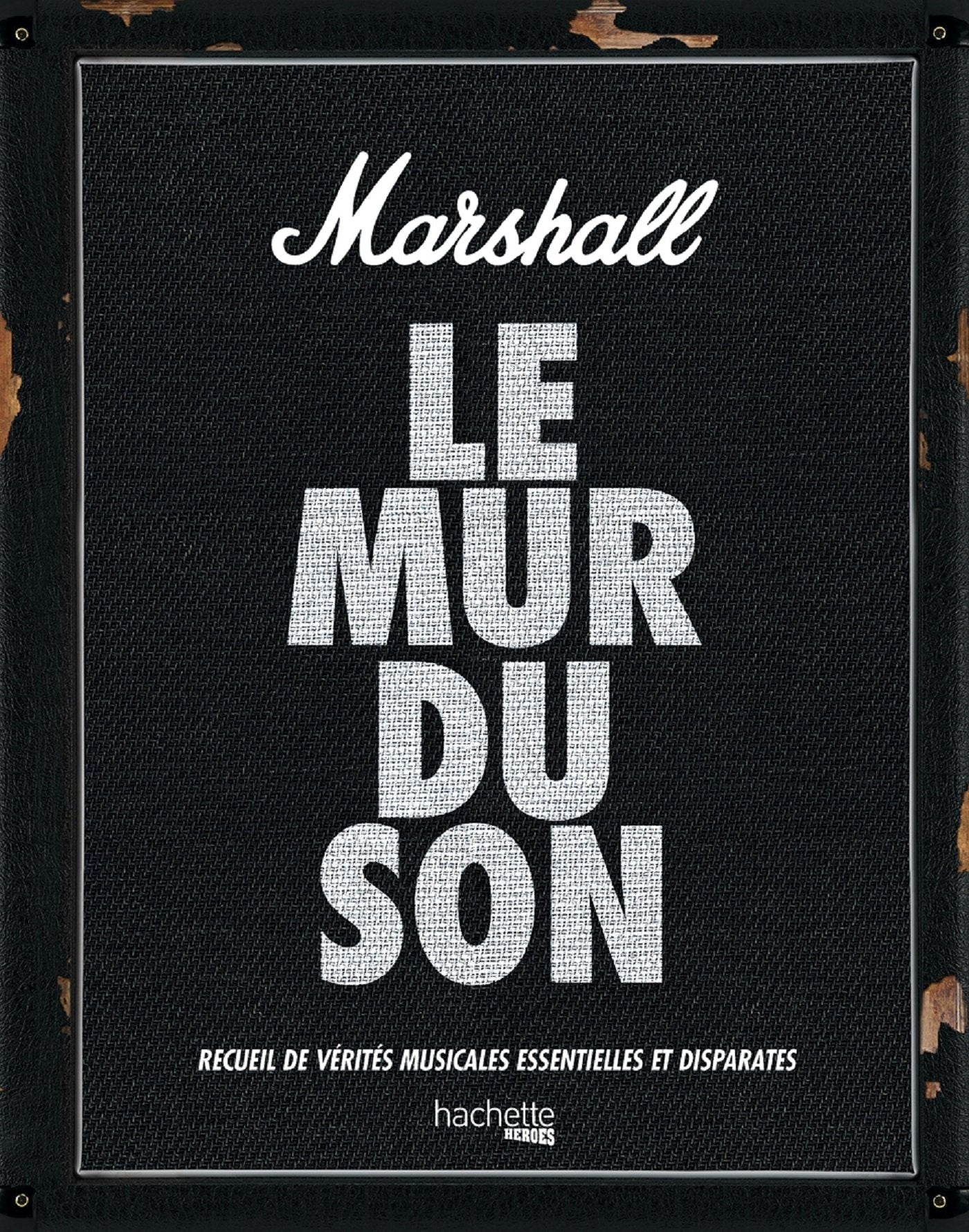 Marshall, le mur du son - Recueil de vérités musicales essentielles et disparates 9782016254806