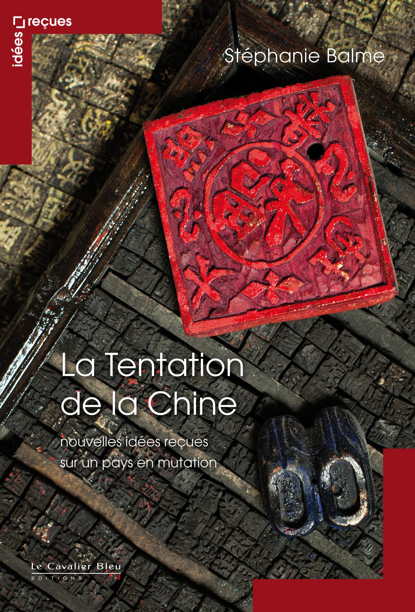 La Tentation de la chine - nouvelles idees recues: idées reçues sur la Chine 9782846704472