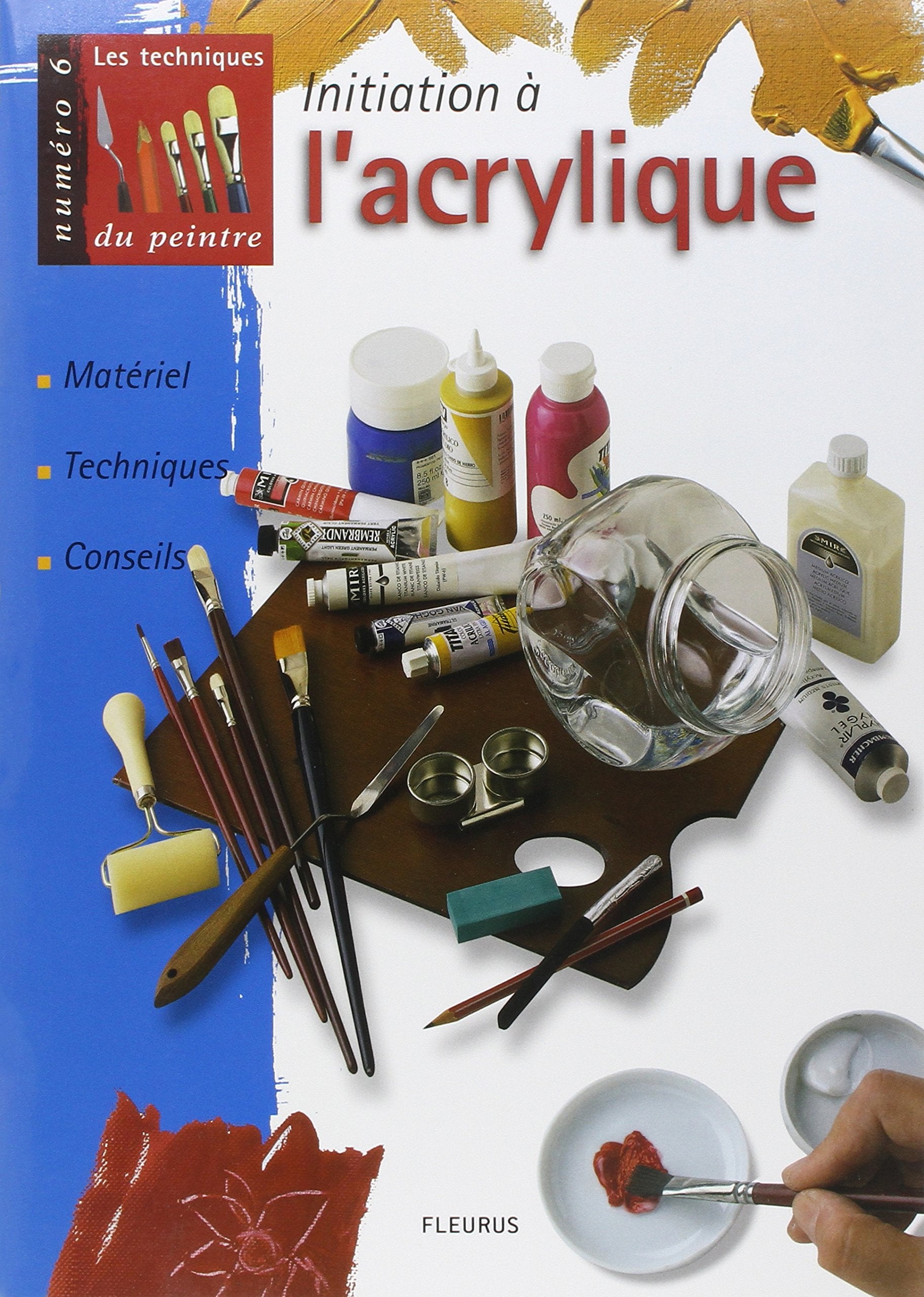 Initiation à l'acrylique : Matériel, techniques, conseils 9782215071211