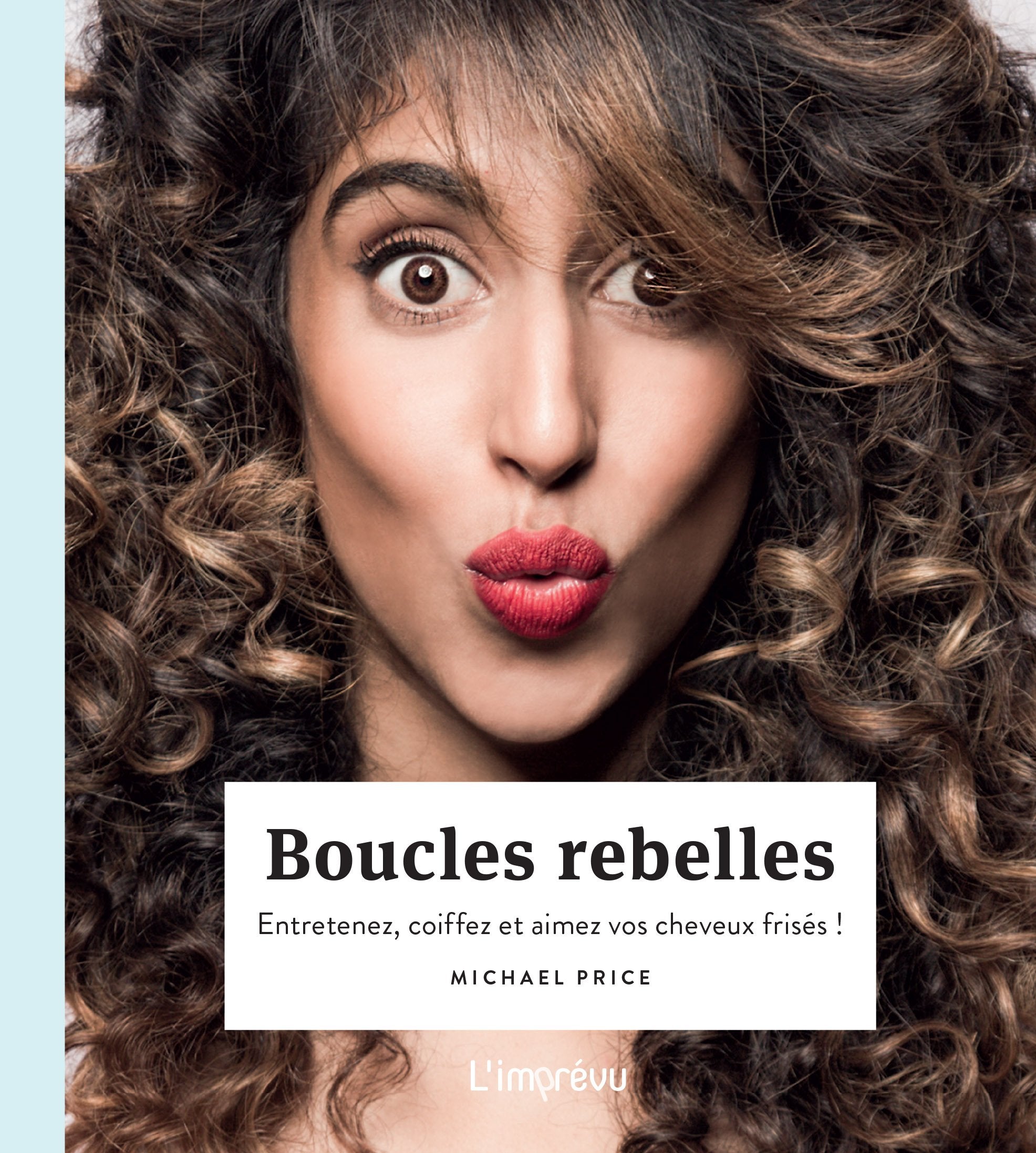 Boucles rebelles - Entretenez, coiffez et aimez vos cheveux frisés ! 9791029506697