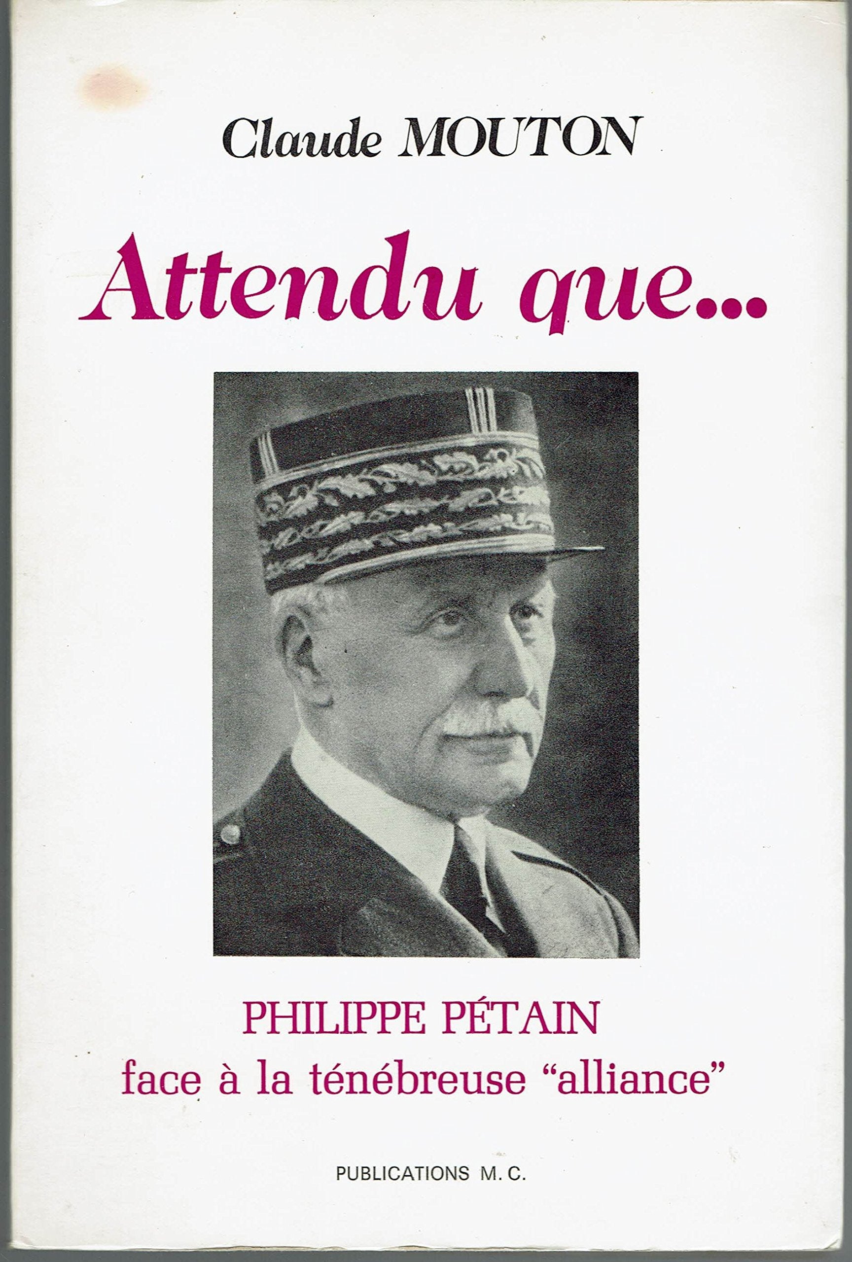 ATTENDU QUE … PHILIPPE PETAIN FACE A LA TENEBREUSE ALLIANCE