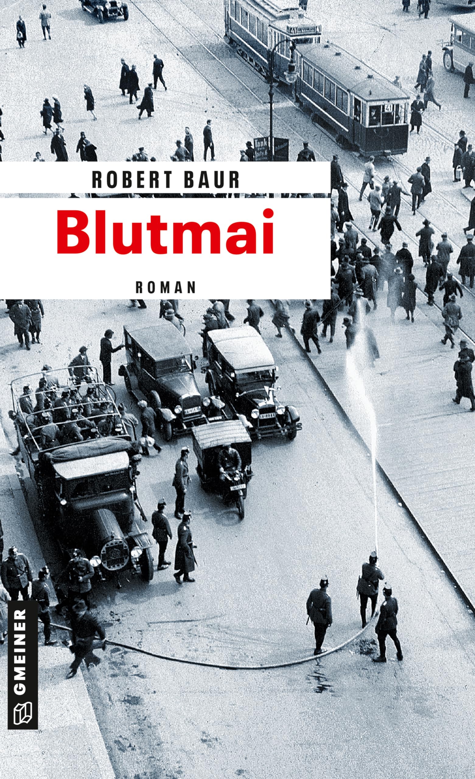 Blutmai: Roman (Zeitgeschichtliche Kriminalromane im GMEINER-Verlag) (Exkommissar Robert Grenfeld) 9783839222904