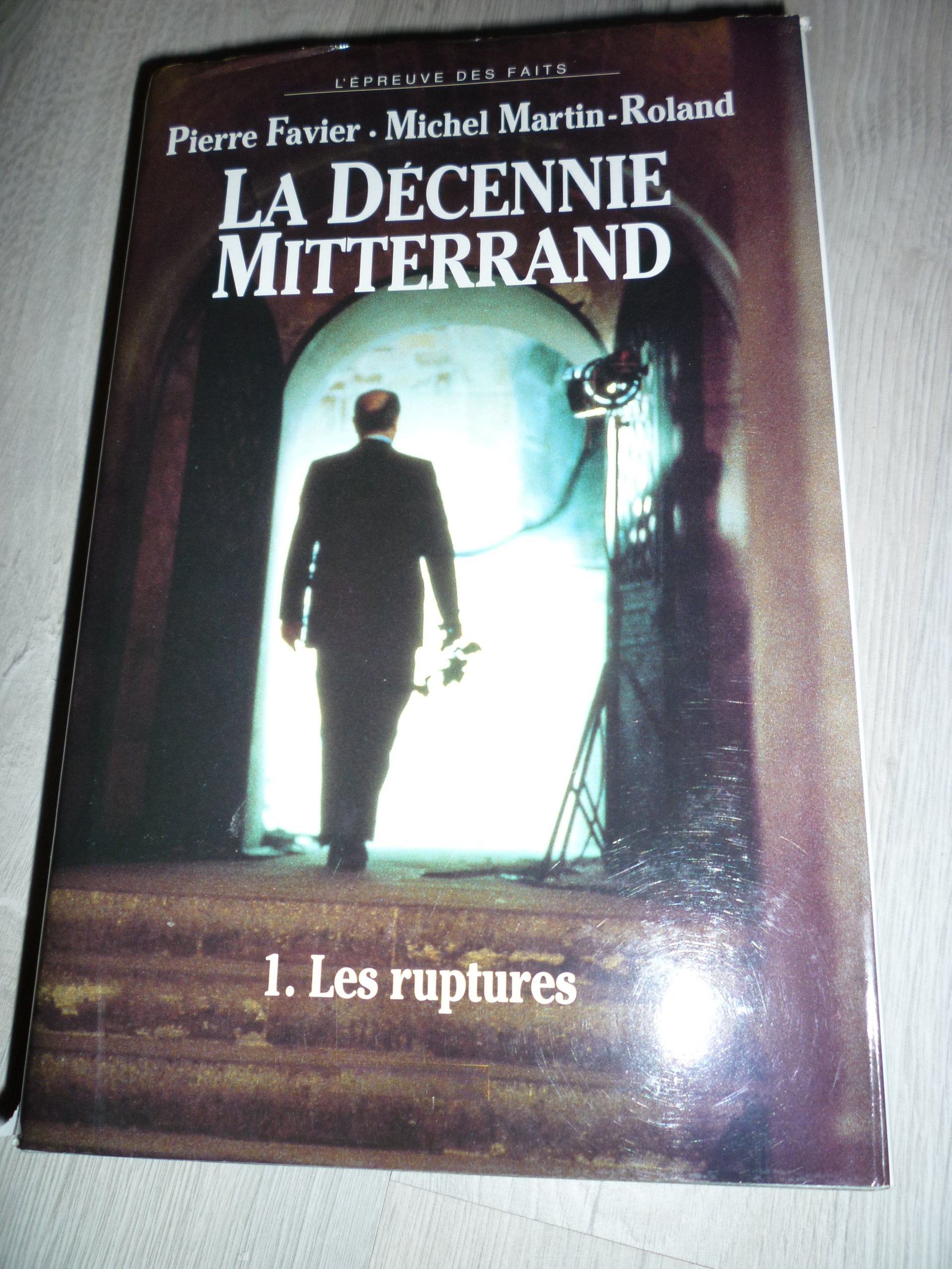 La Décennie Mitterrand : 1. Les Ruptures 9782286048563