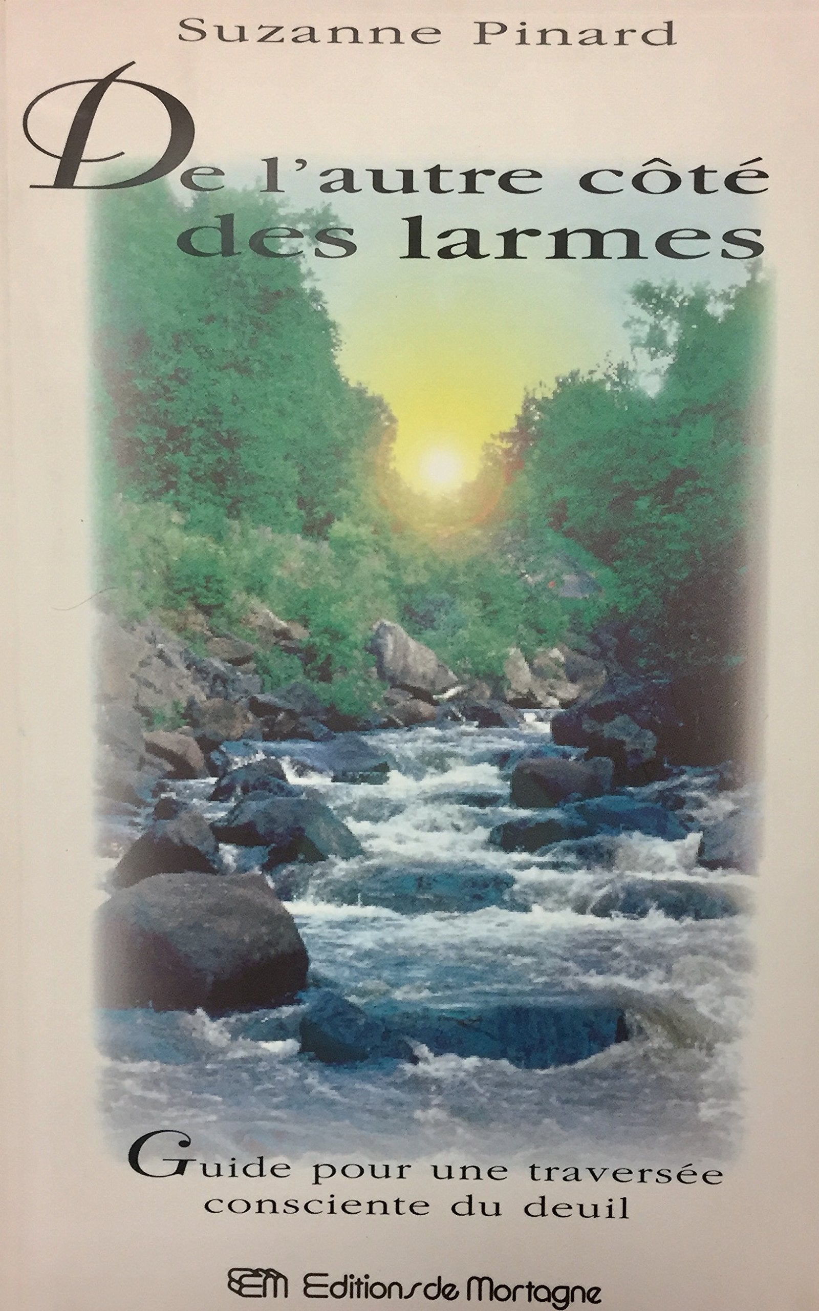 De l'autre côté des larmes: Guide pour une traversée consciente du deuil 9782890748798