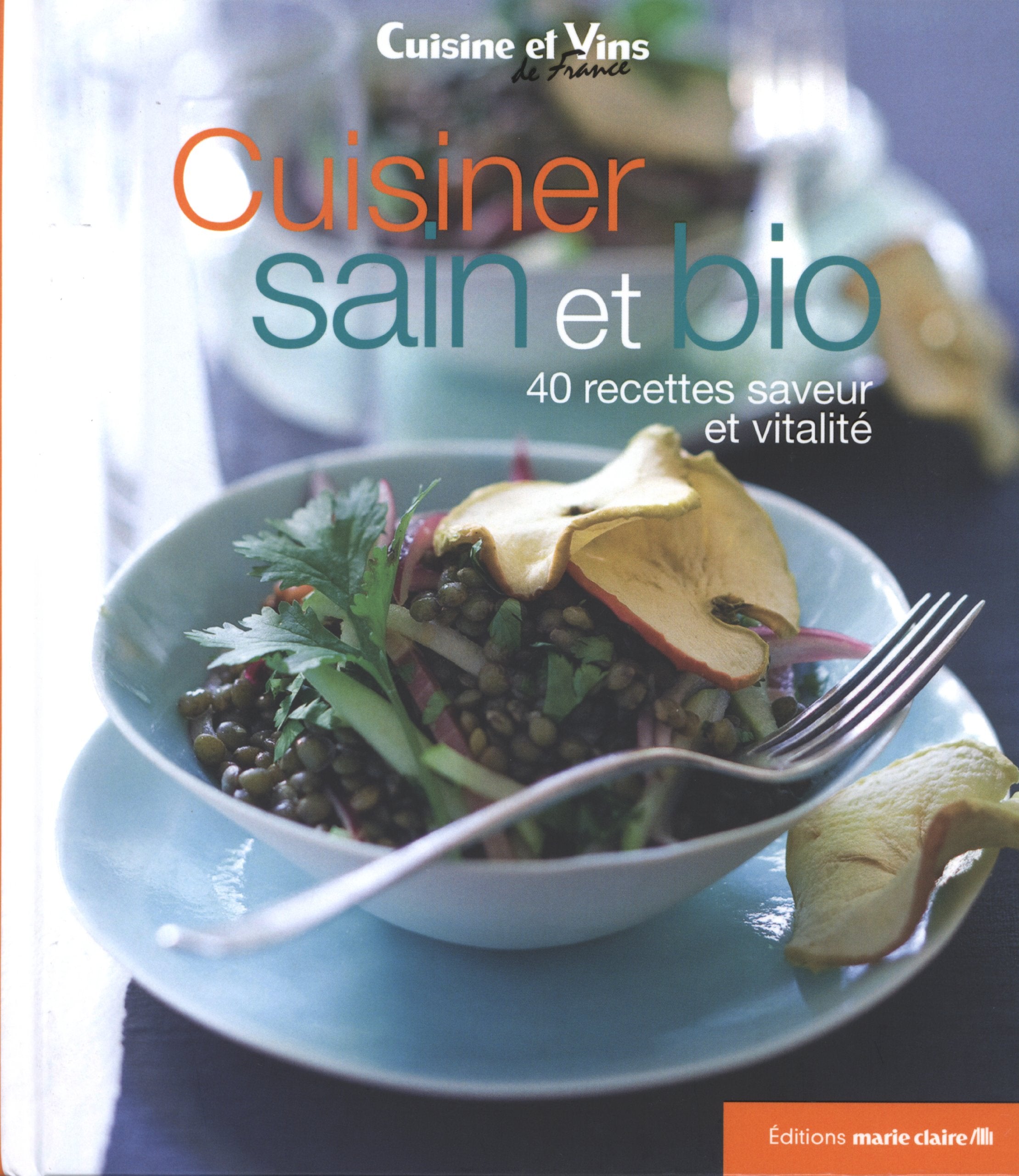 Cuisiner sain & bio : 40 recettes saveur et vitalité 9782848313191
