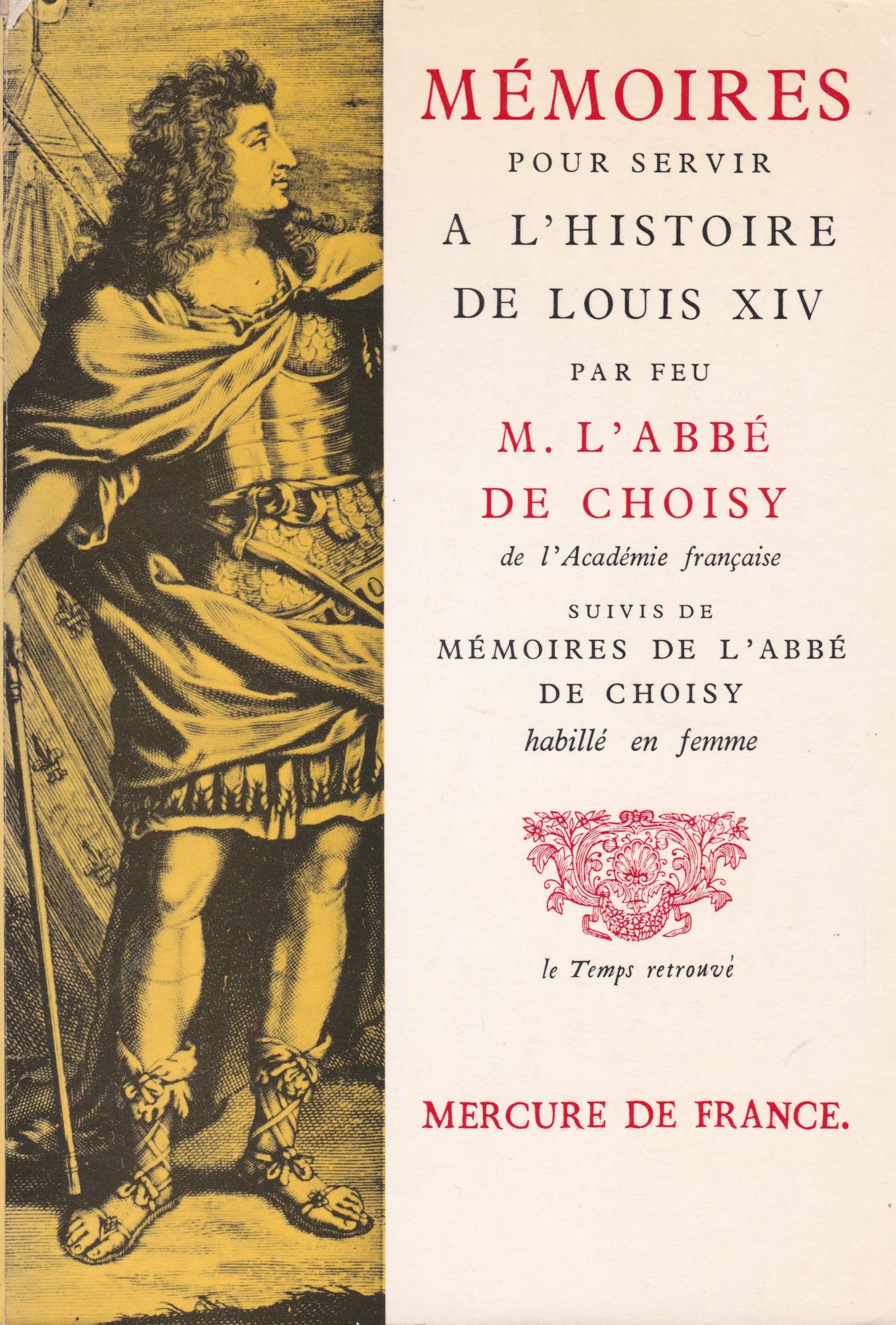 MEMOIRES POUR SERVIR A L'HISTOIRE DE LOUIS XIV PAR FEU M.L'ABBE DE CHOISY SUIVIS DE MEMOIRES DE L'ABBE DE CHOISY HABILLE EN FEMME.EDITION PRESENTEE ET ANNOTEE PAR GEORGES MONGREDIEN