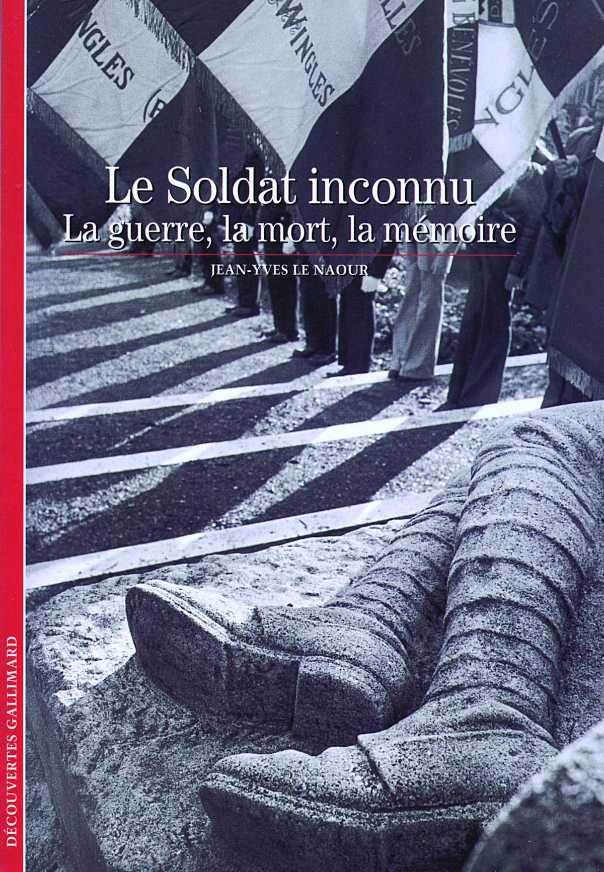 Le Soldat inconnu: La guerre, la mort, la mémoire 9782070356607