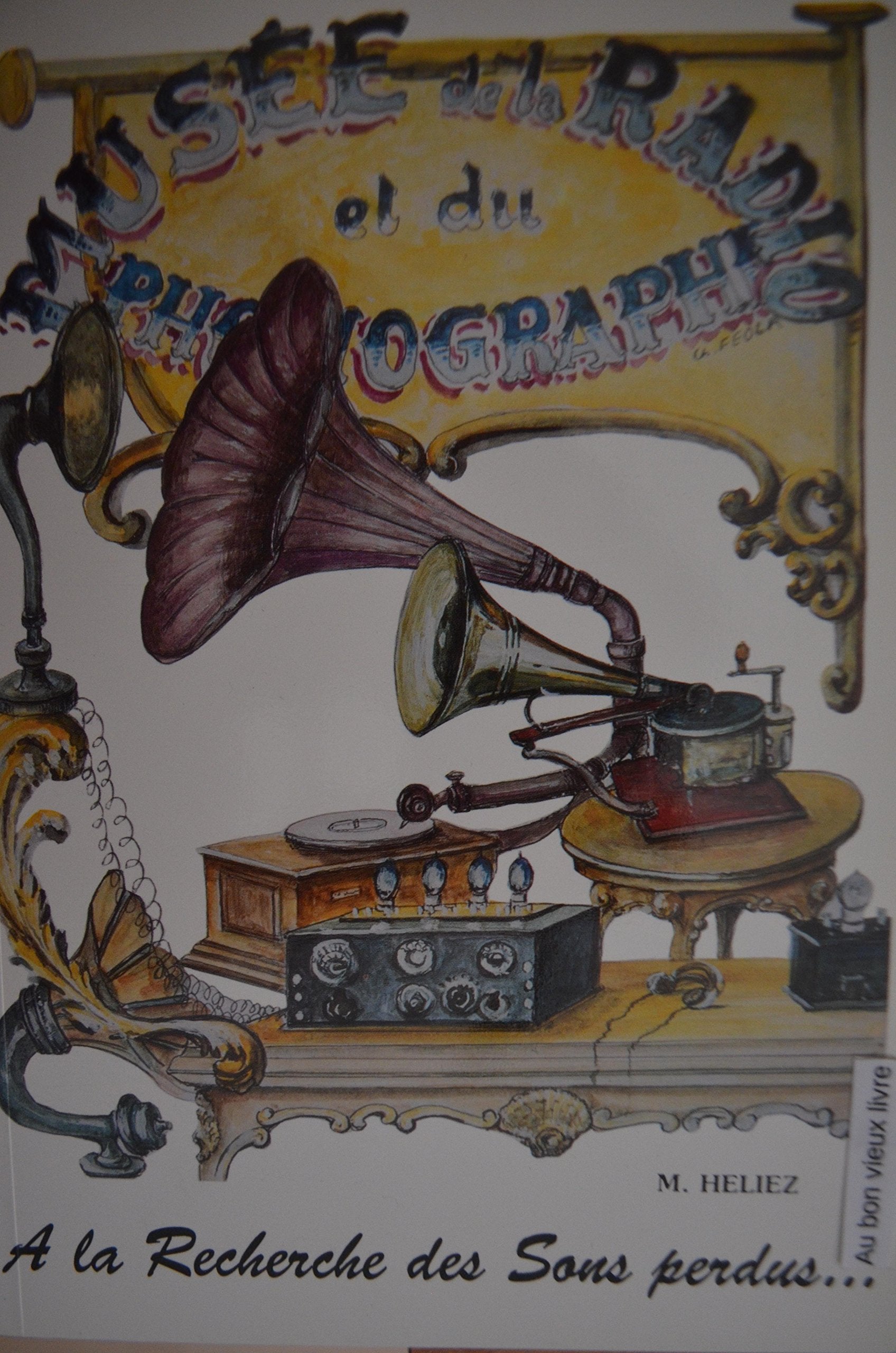 Histoire condensée de la machine parlante et de la télégraphie sans fil : Musée de la radio et du phonographe