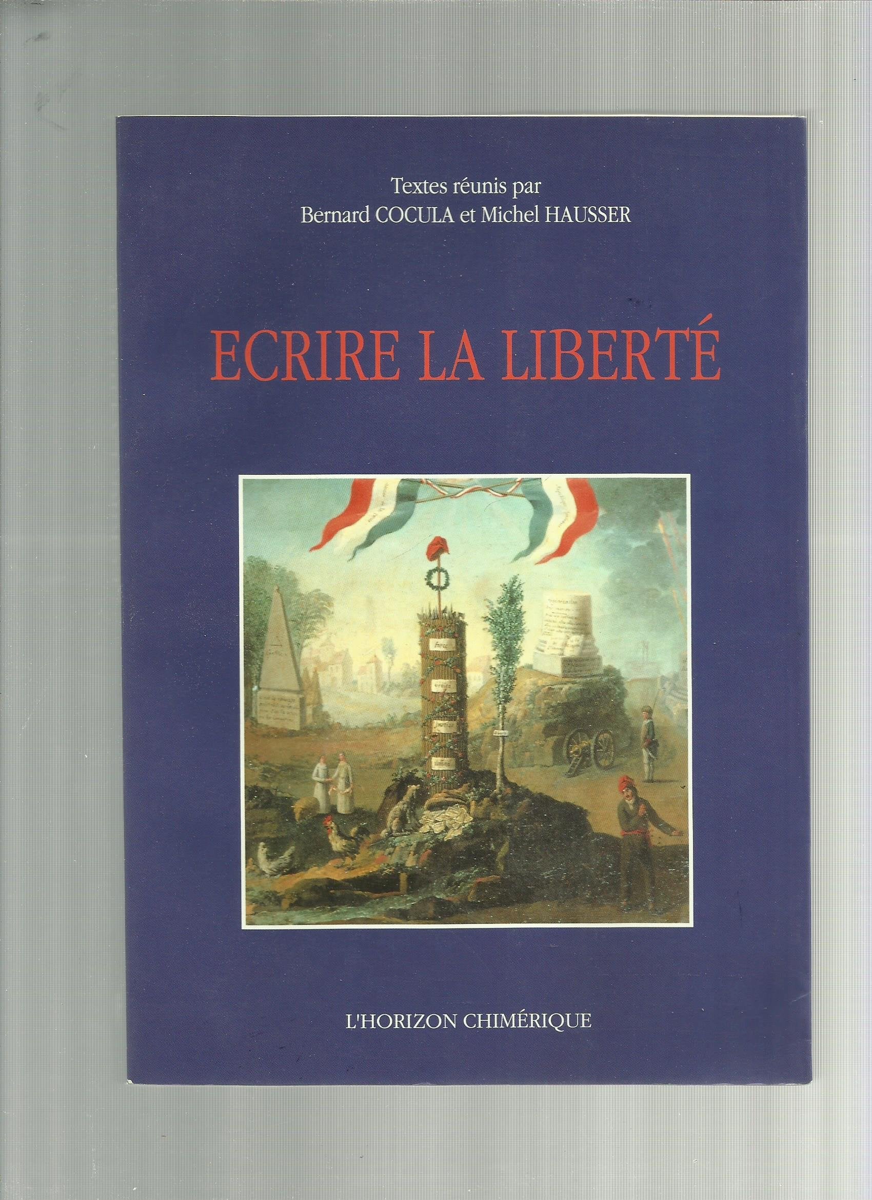 Ecrire la liberté: Actes du Colloque "Images littéraires de la Révolution", Bordeaux, 12-13 octobre 1989 9782907202312