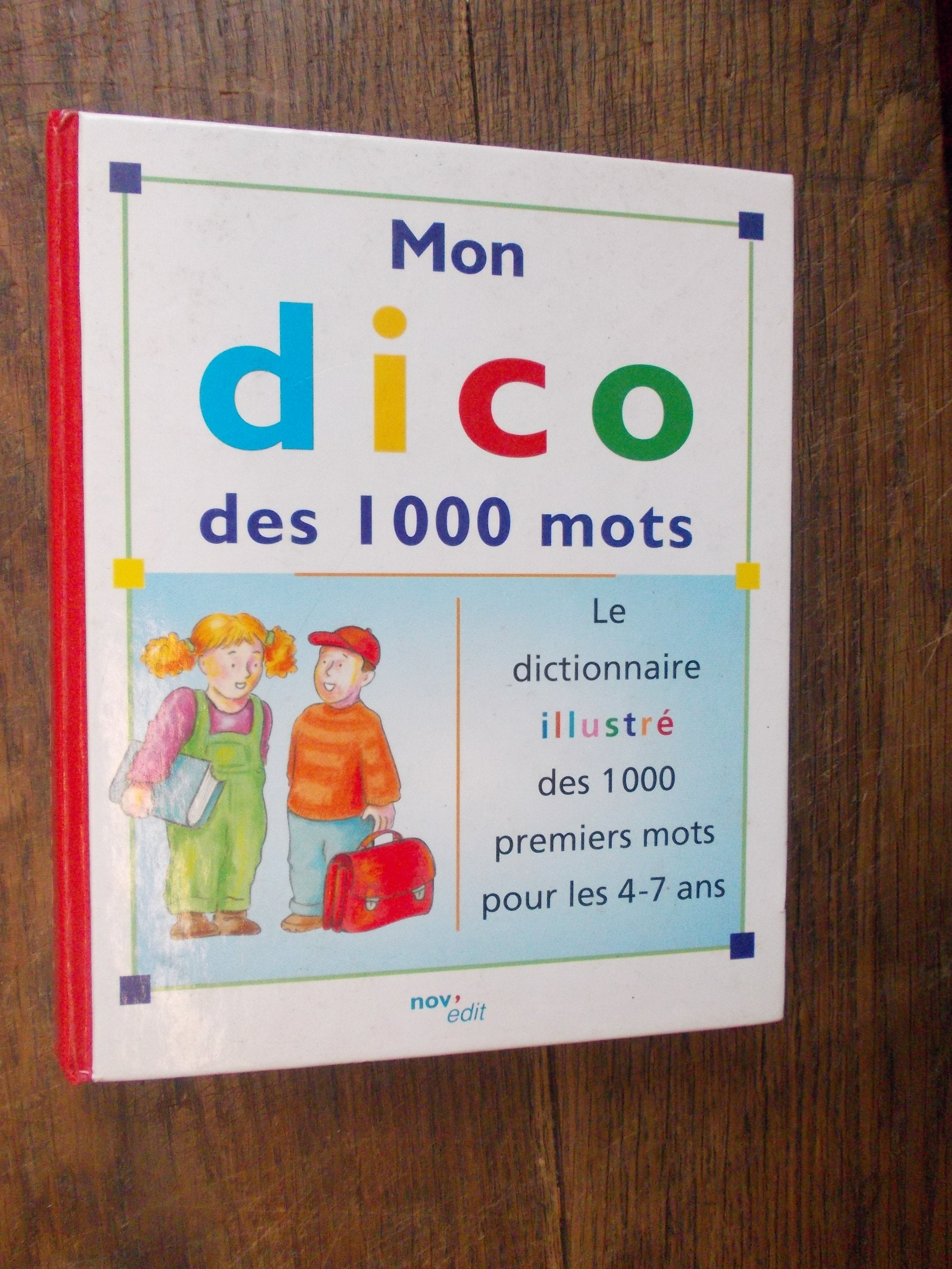 Mon dico des 1000 mots - le dictionnaire illustré des 1000 premiers mots 9782842180447