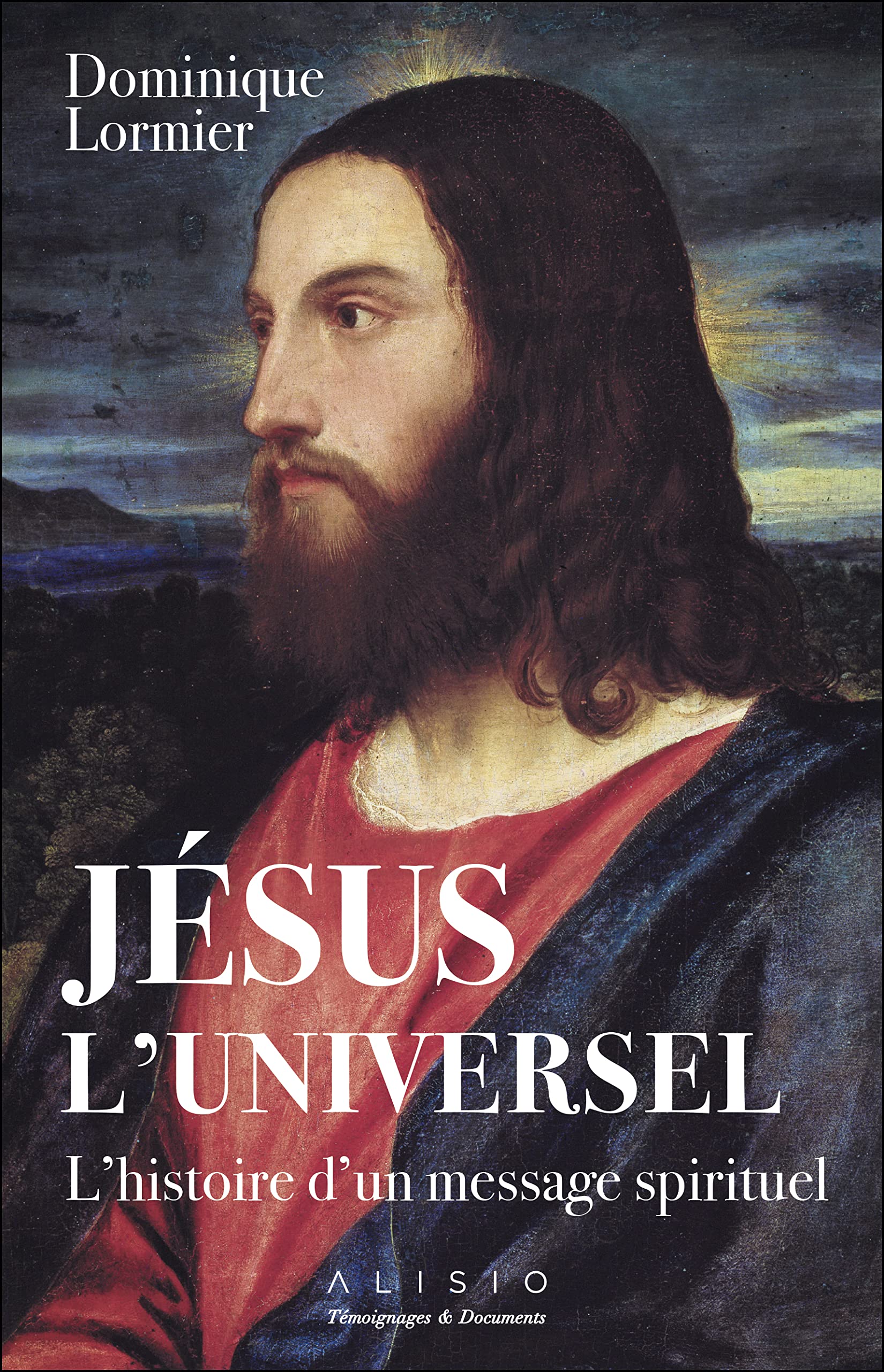 Jésus l'universel: L'histoire d'un message spirituel 9782379350337