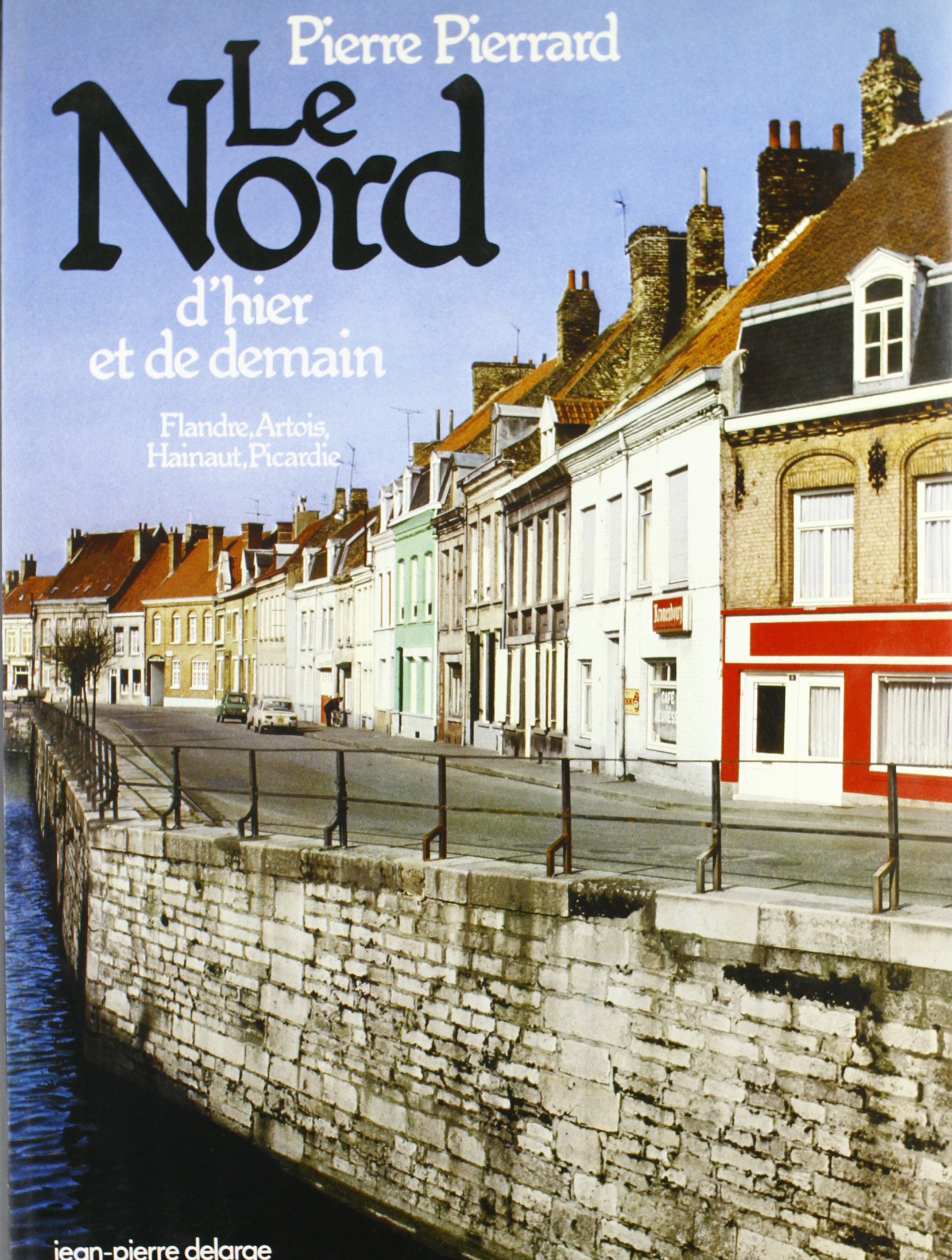Le nord d'hier et de demain / flandre, artois, hainaut, picardie 9782711301812