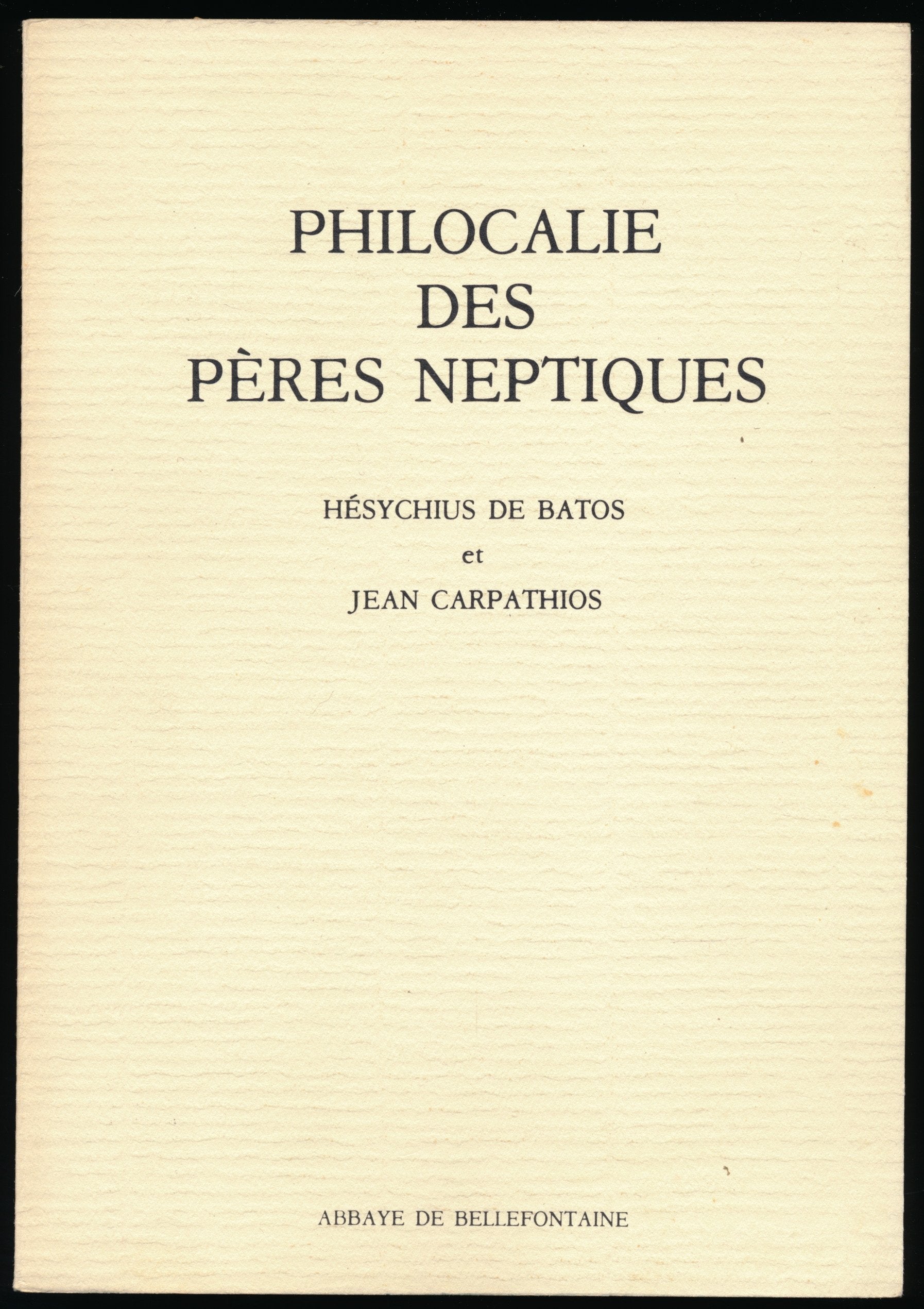 Philocalie des Pères Neptiques, Fascicule 3 : Hésychius de Batos (Chapitres sur la Vigilance), Jean Carpathios (Chapitres d'exhortation et Discours ascétique) - Introductions et traduction de Jacques Touraille