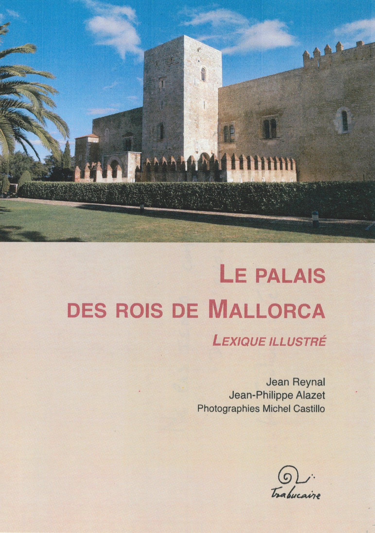 Le Palais des Rois de Mallorca - Lexique illustré 9782849741139