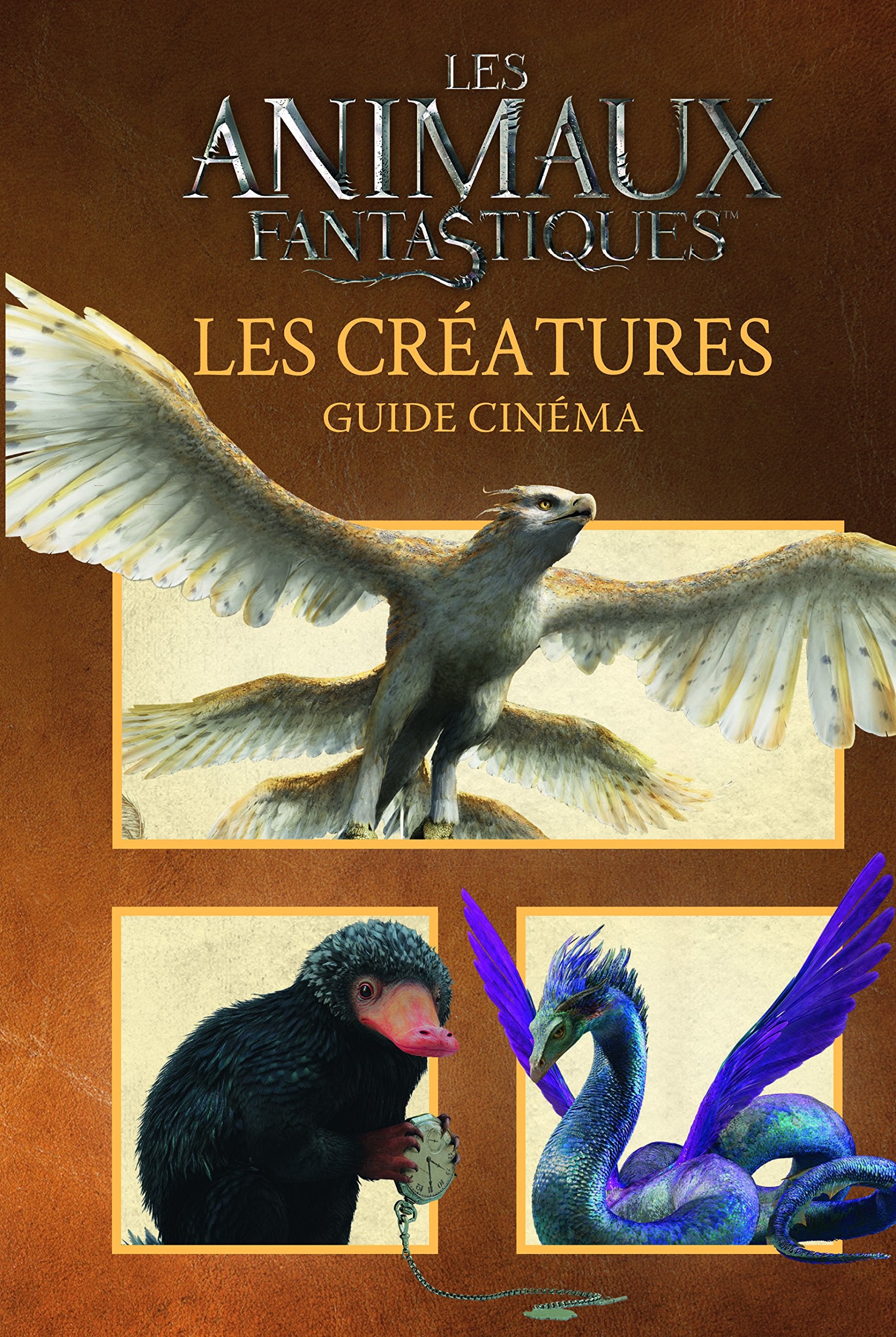 ANIMAUX FANTASTIQUES - GUIDE CINEMA 6 : LES CREATURES 9782075076395