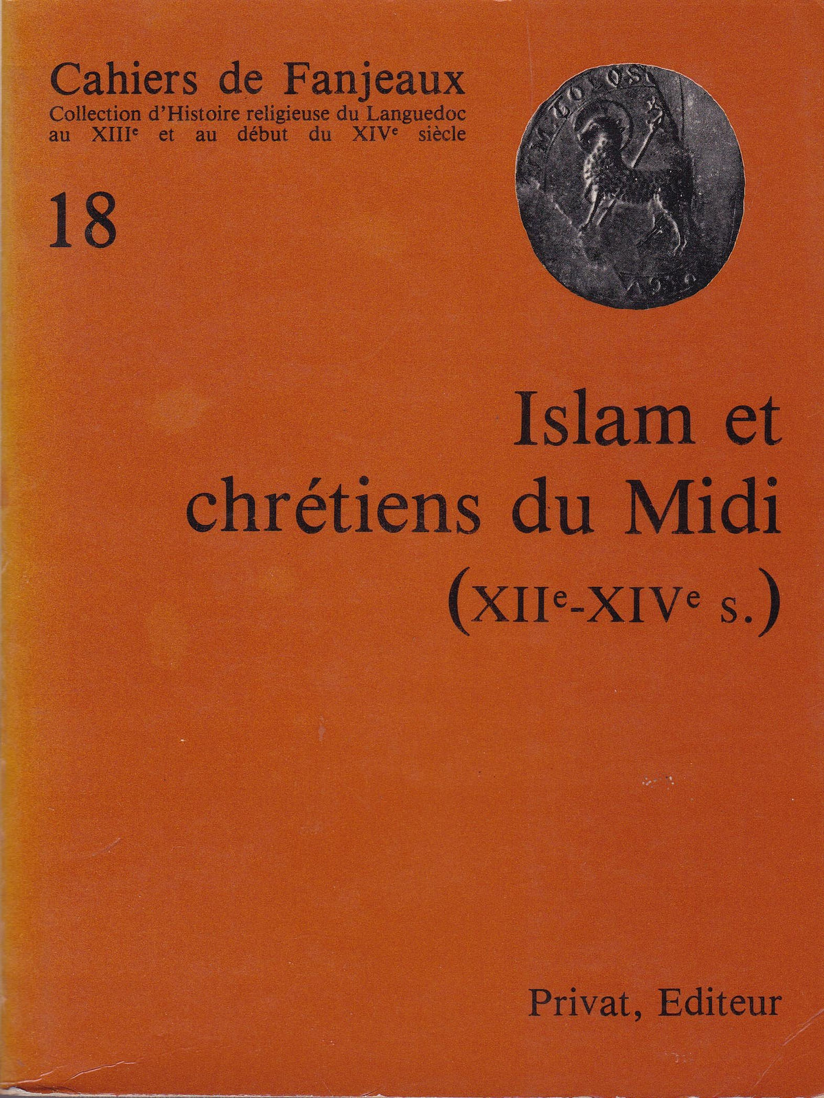 L'Islam et les chrétiens du midi : XIIe-XIVe siècles 9782708934177