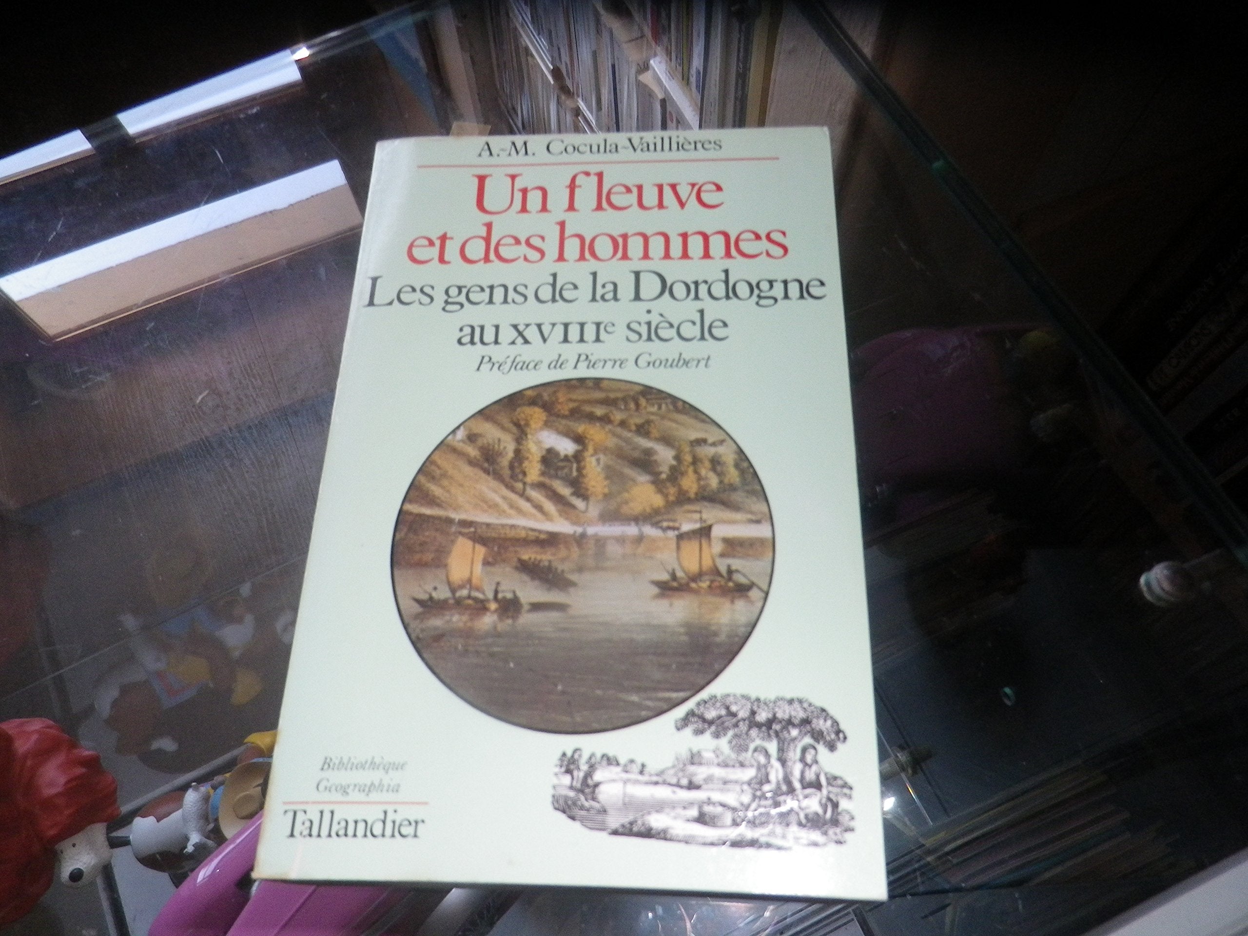 Un fleuve et des hommes: Les gens de la Dordogne au XVIIIe siècle 9782235010139
