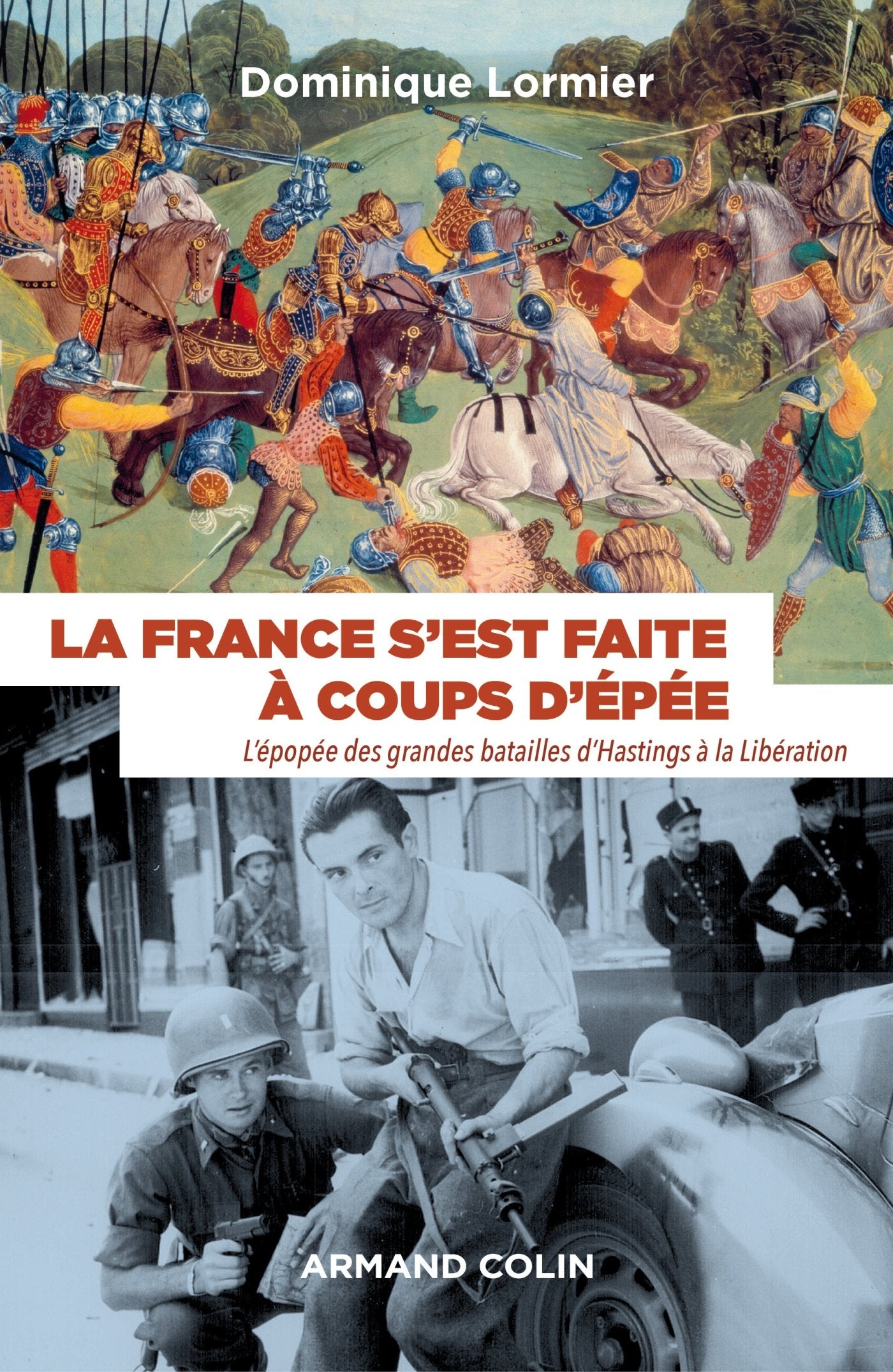 La France s'est faite à coups d'épée - L'épopée des grandes batailles d'Hastings à la Libération: L'épopée des grandes batailles d'Hastings à la Libération 9782200600600