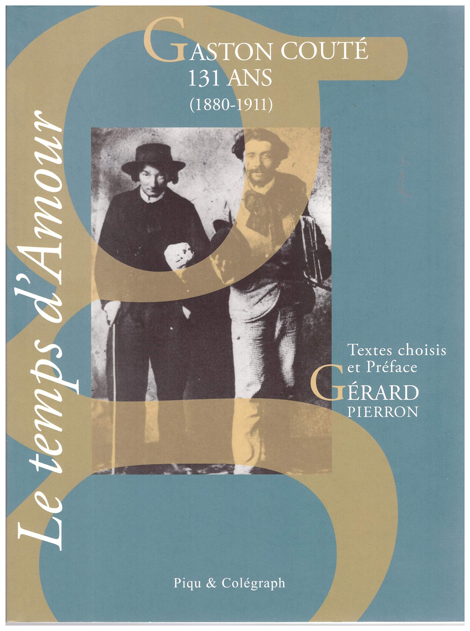 LE TEMPS D'AMOUR. Gaston Couté 131 ans (1880-1911) 9782953869606