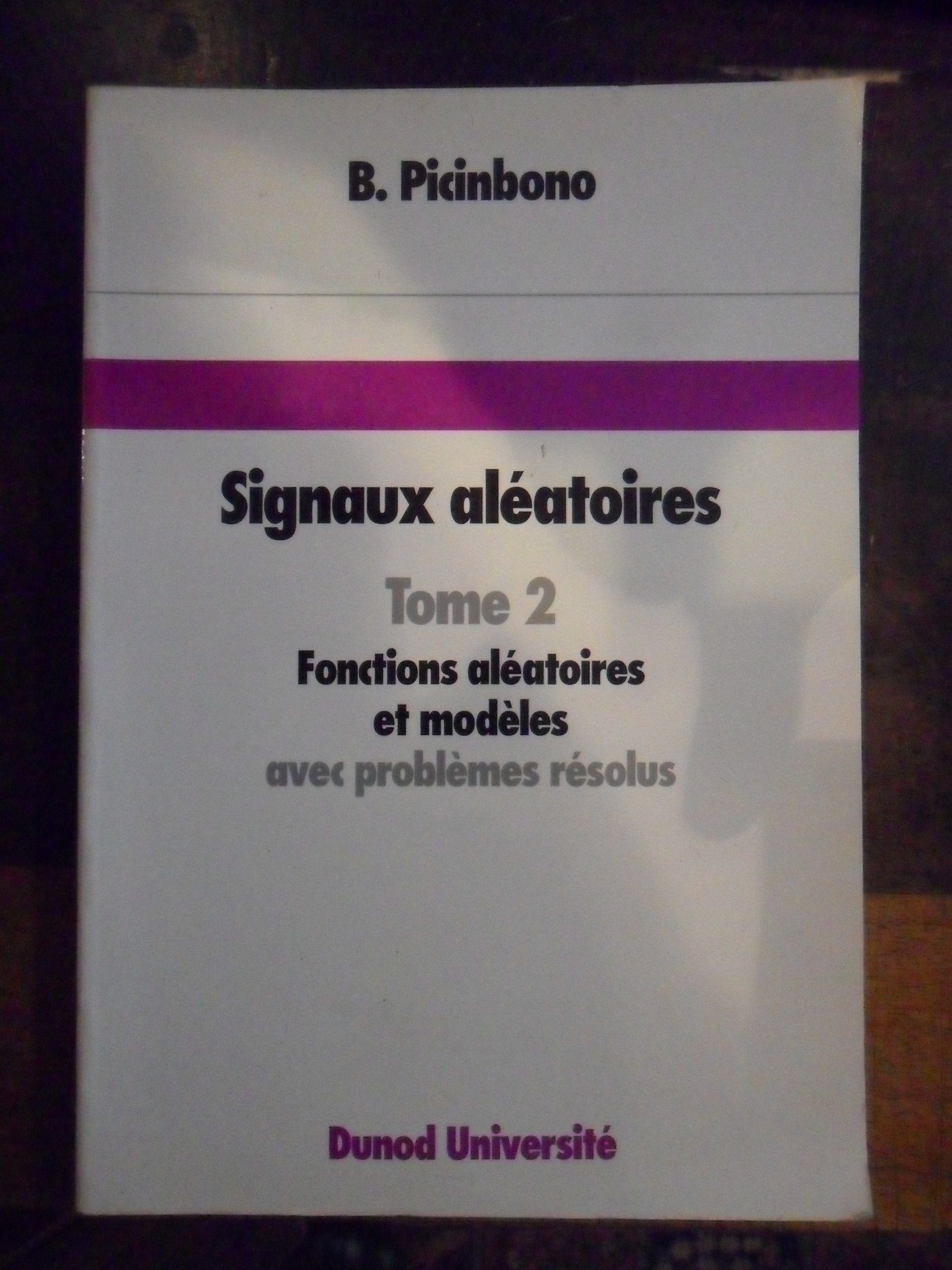 Signaux aléatoires Tome 2: Fonctions aléatoires et modèles avec problèmes résolus 9782100020669