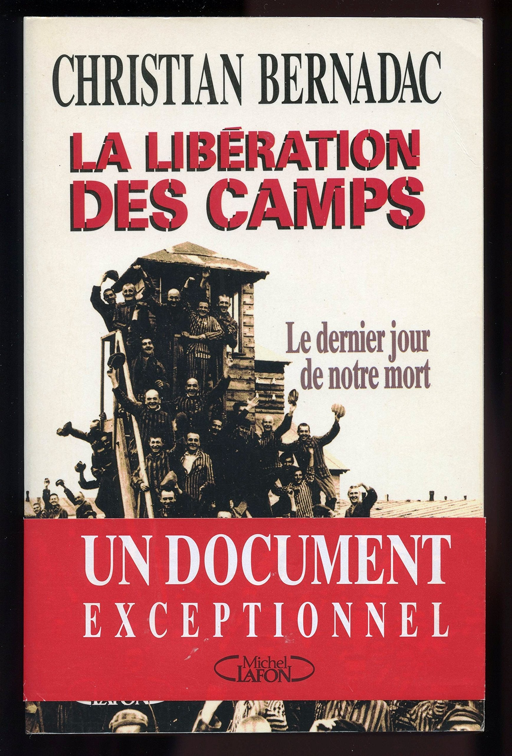 La libération des camps , le dernier jour de notre mort 9782840980735