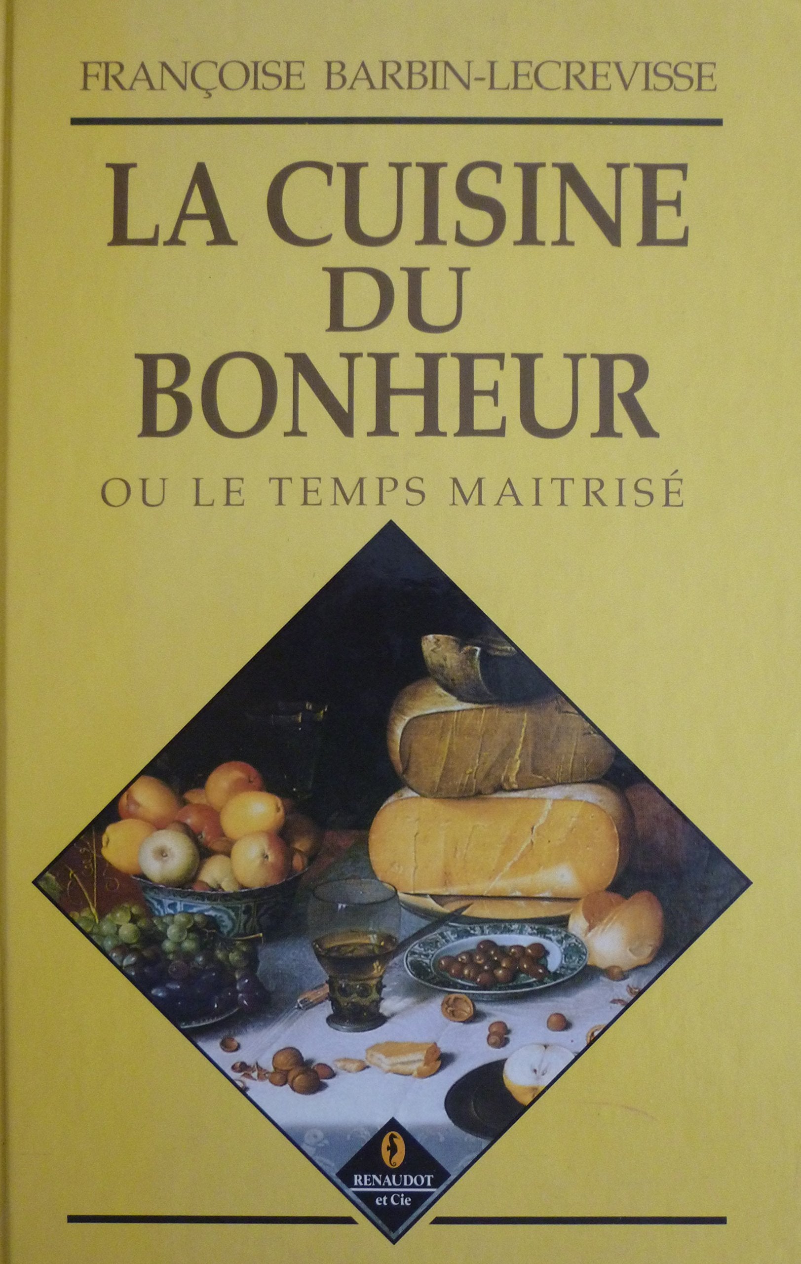 La cuisine du bonheur ou le temps maîtrisé 9782877420631