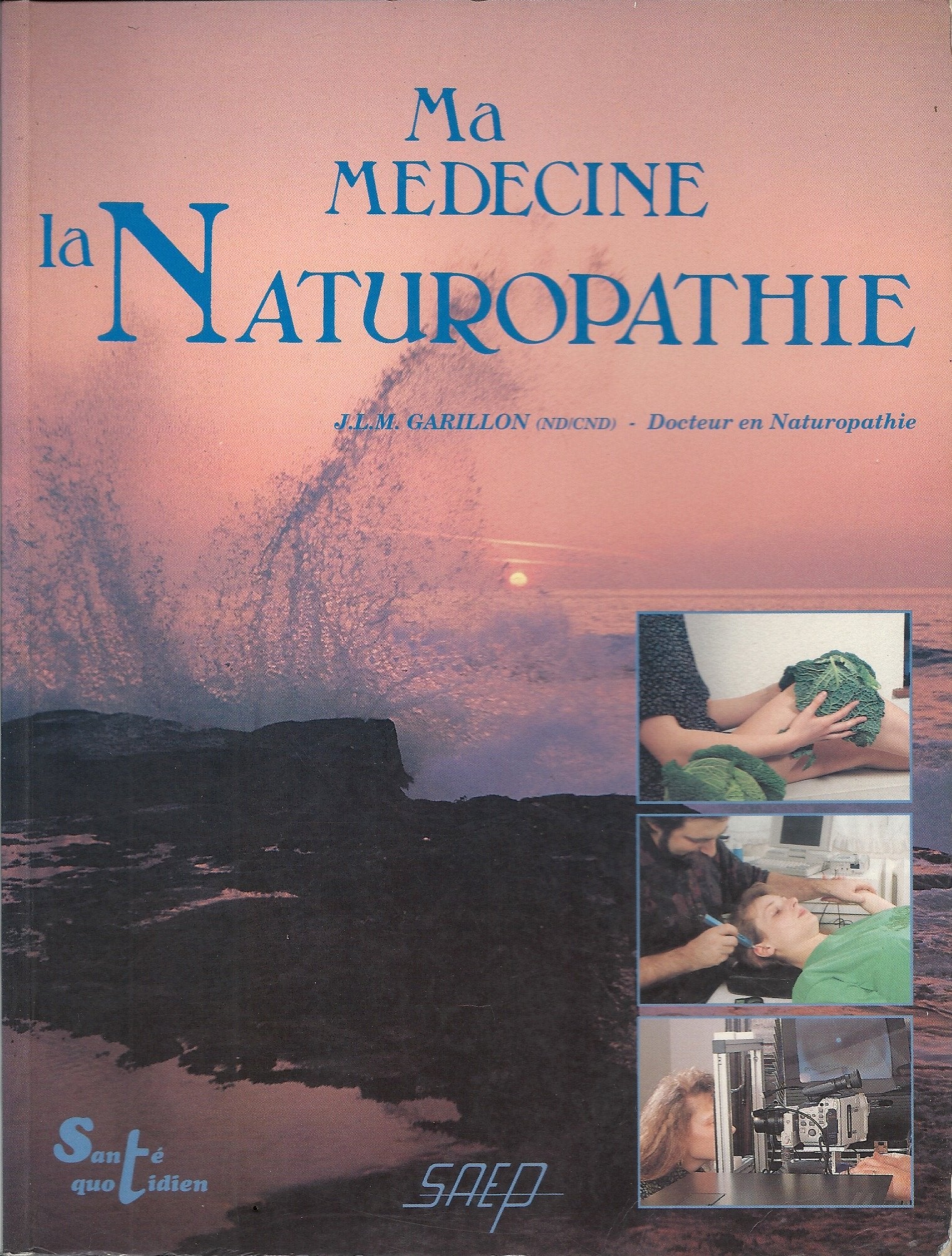 Ma medecine, la naturopathie / la sante naturelle : mode d'emploi 9782737245206