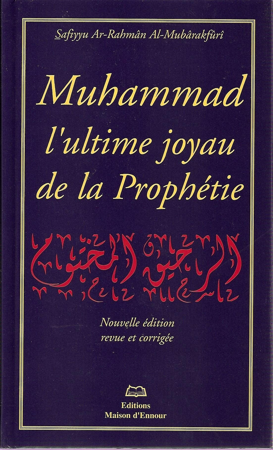 Muhammad l Ultime Joyau de la Prophetie Ou le Nectar Cachete 9782910891442