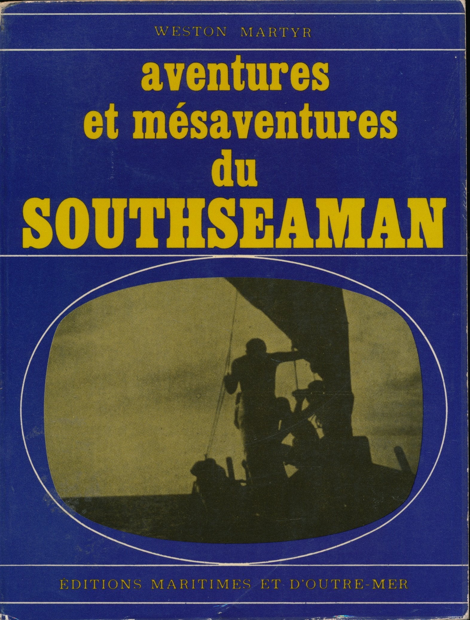 Aventures et mésaventures du " Southseaman " goélette de course océanique. Traduction de E.B. Barrault. Editions Maritimes et d'Outre-Mer. Collection " Bibliothèque du Marin ". 1962. Broché. 320 pages. (Mer. Marine. )