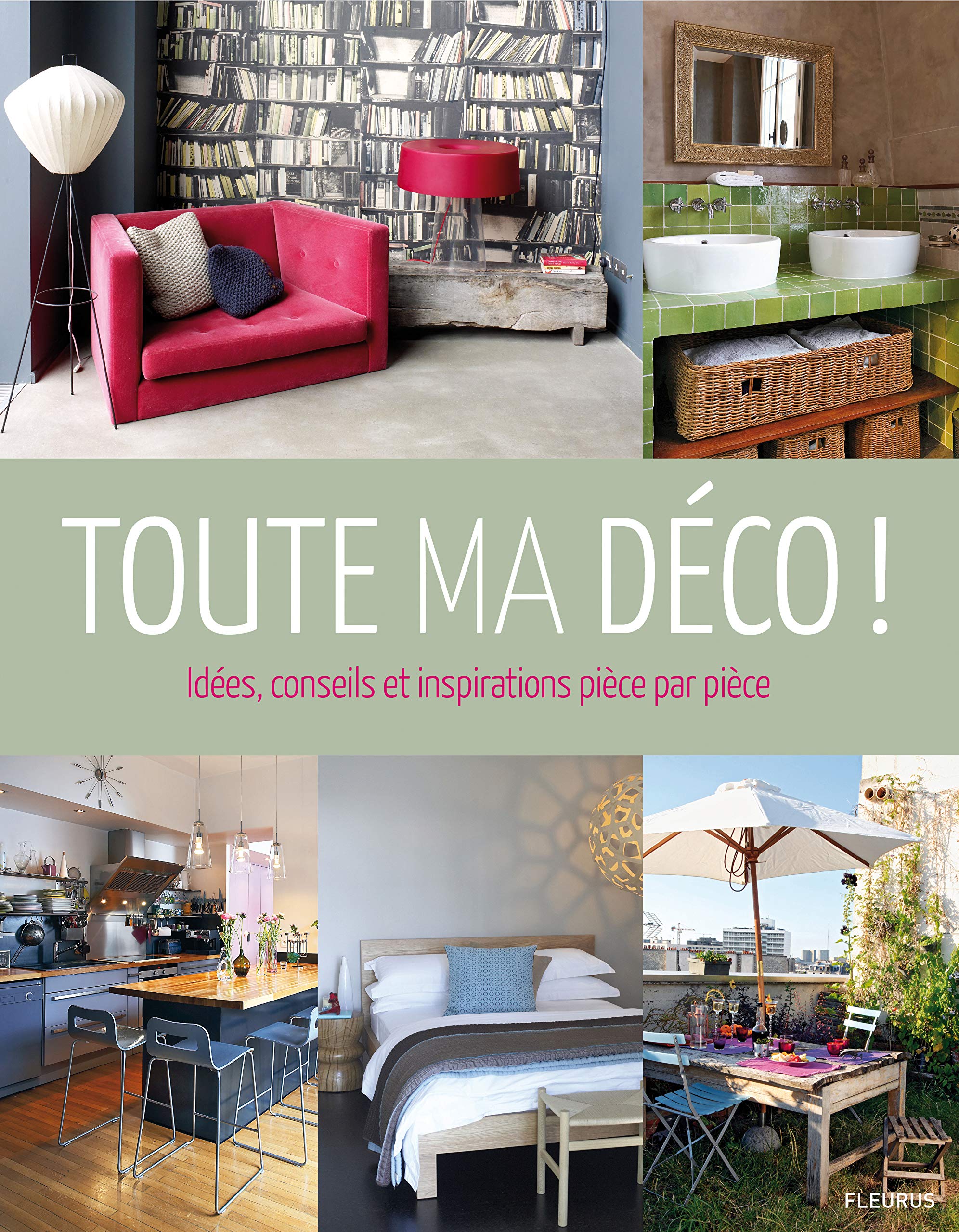 TOUTE MA DECO !: Idées, conseils et inspiration pièce par pièce 9782215110392