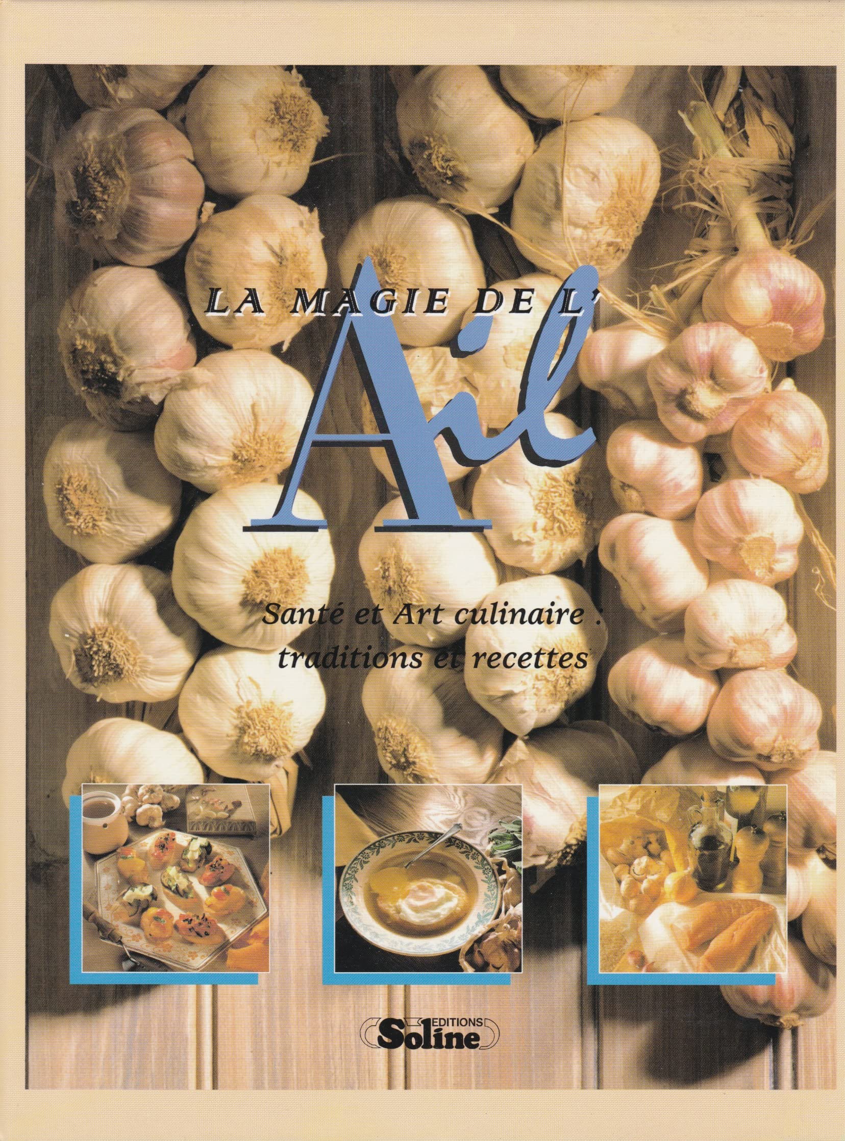 La magie de l'ail: Santé et art culinaire, traditions et recettes 9782876772793