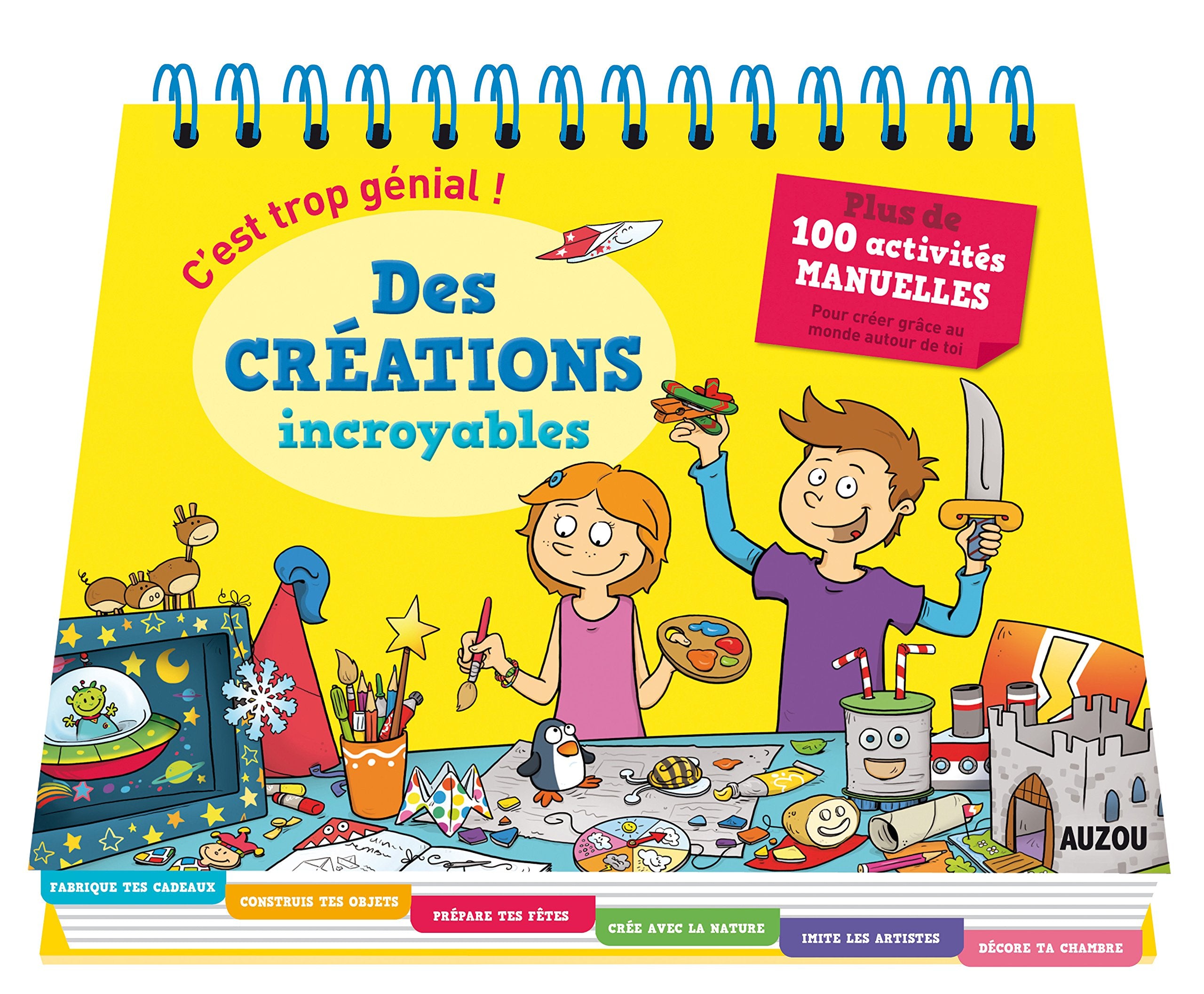 Cest trop génial ! - Des créations incroyables 9782733829370