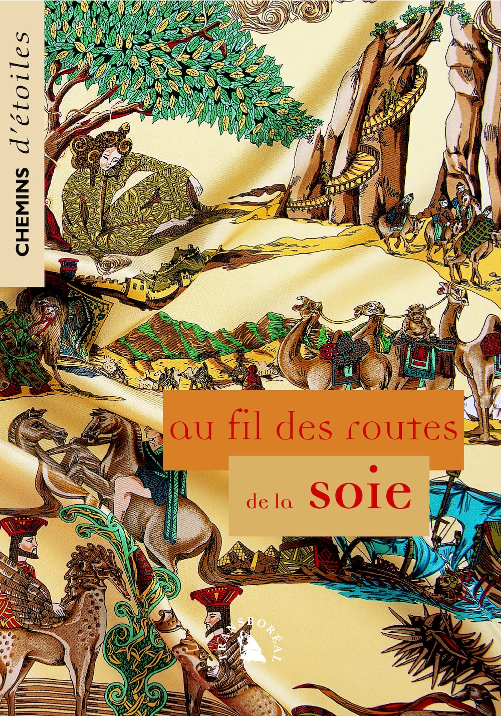 Au fil des routes de la soie. Chemins d’étoiles n° 11 9782913955264