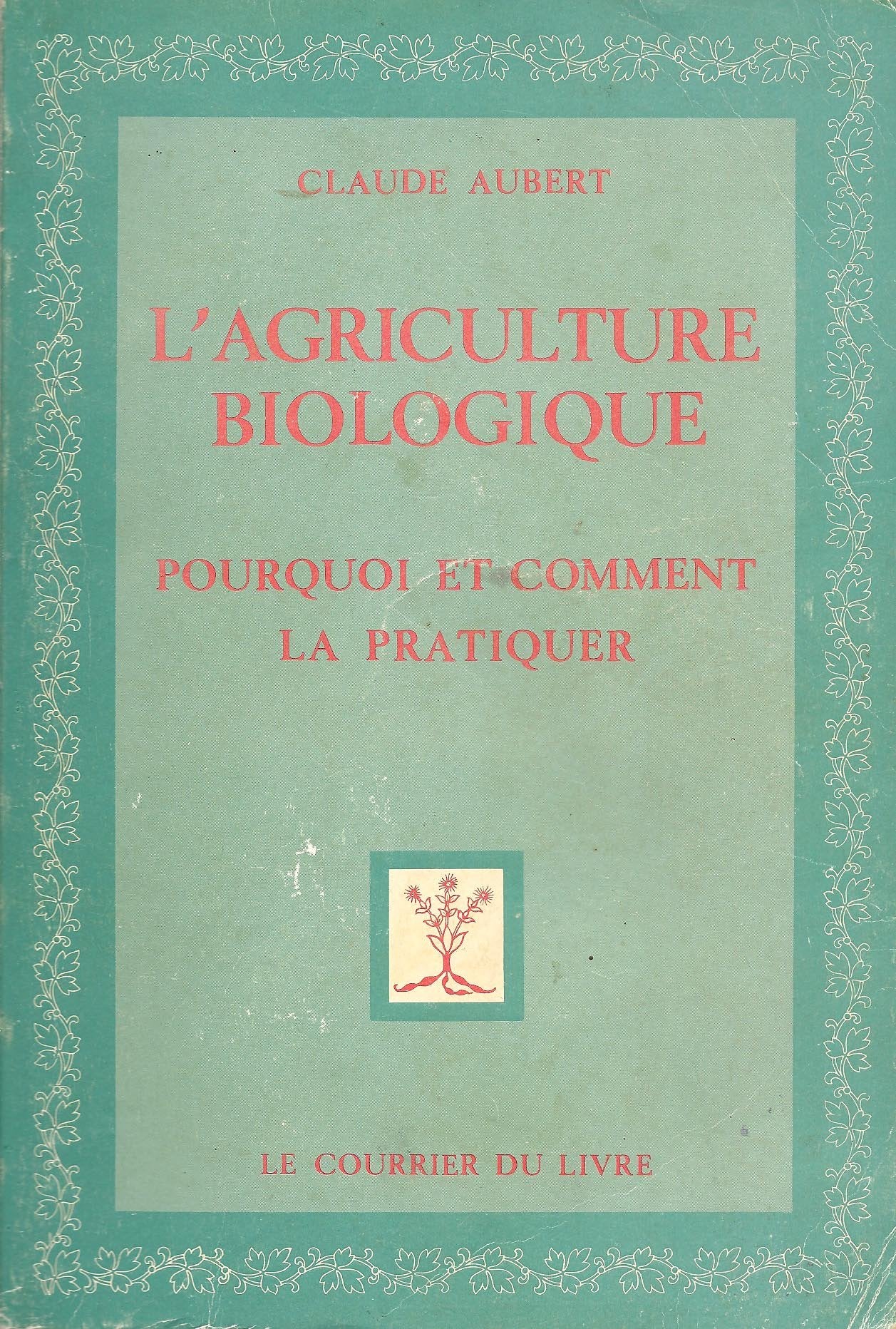 L'Agriculture biologique: Pourquoi et comment la pratiquer 9782702900451