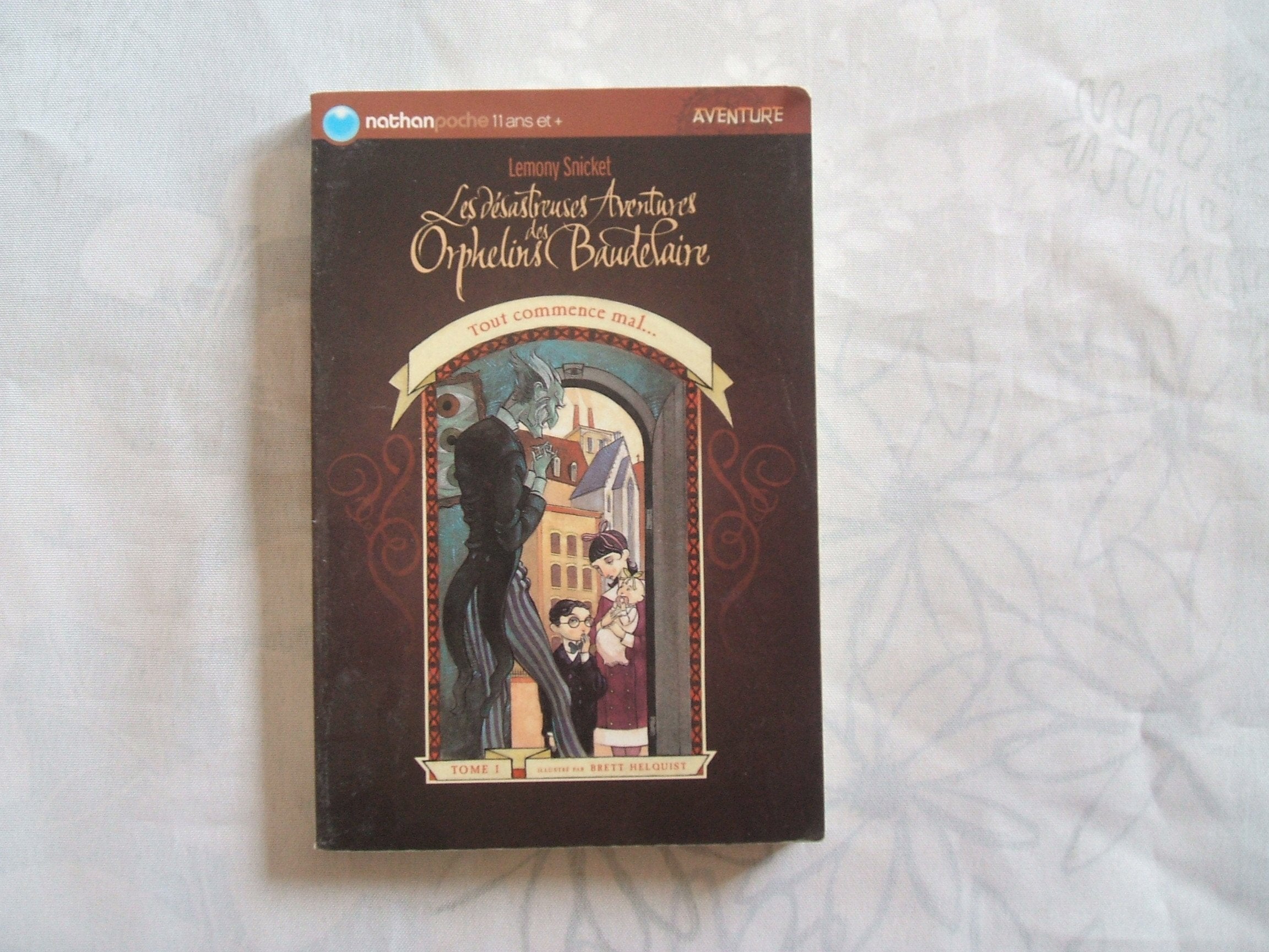 Les désastreuses aventures des Orphelins Baudelaire, tome 1 : Tout commence mal 9782092506820