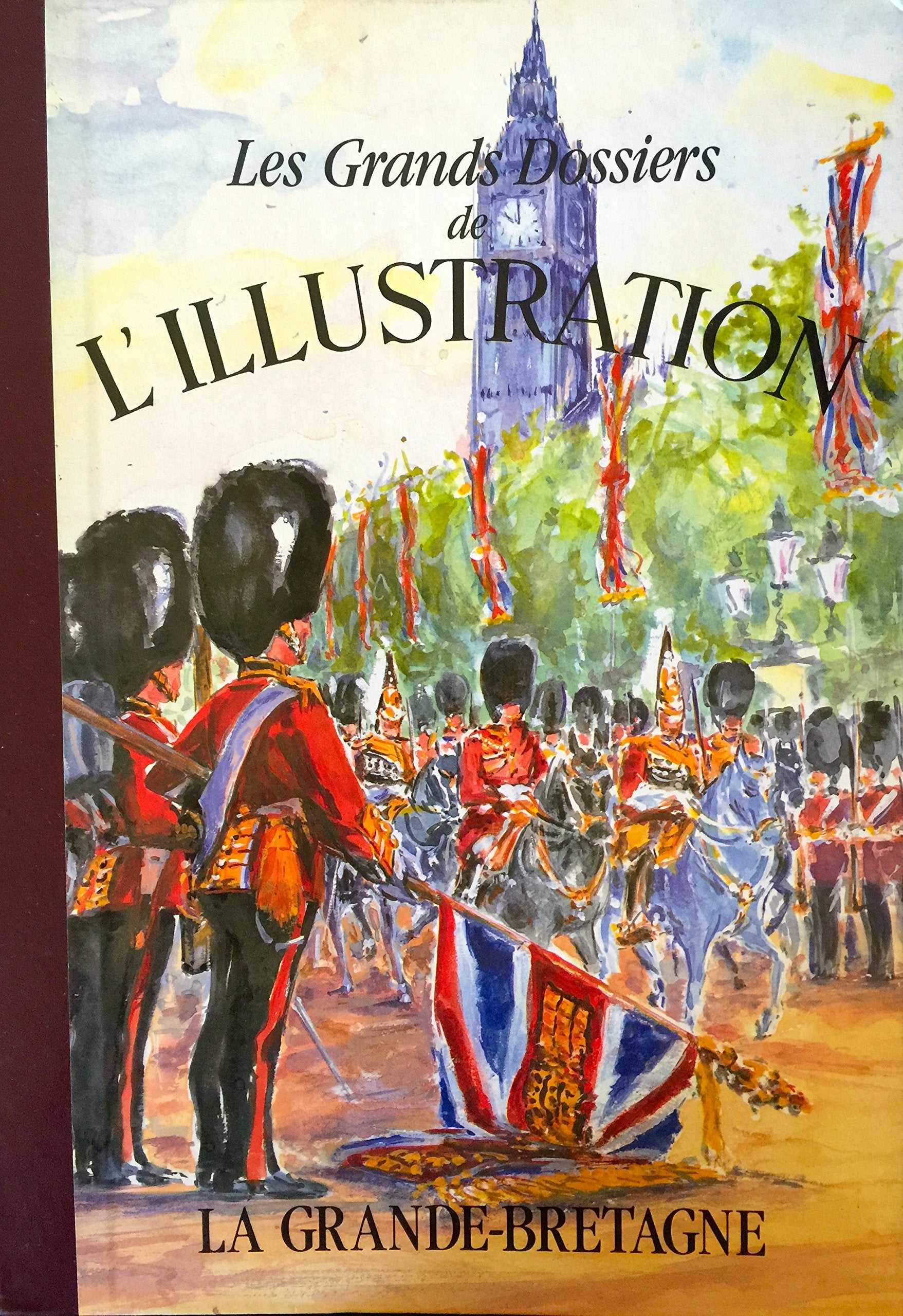 Les Grands Dossiers de l'Illustration: La Grande Bretagne 9782904310997