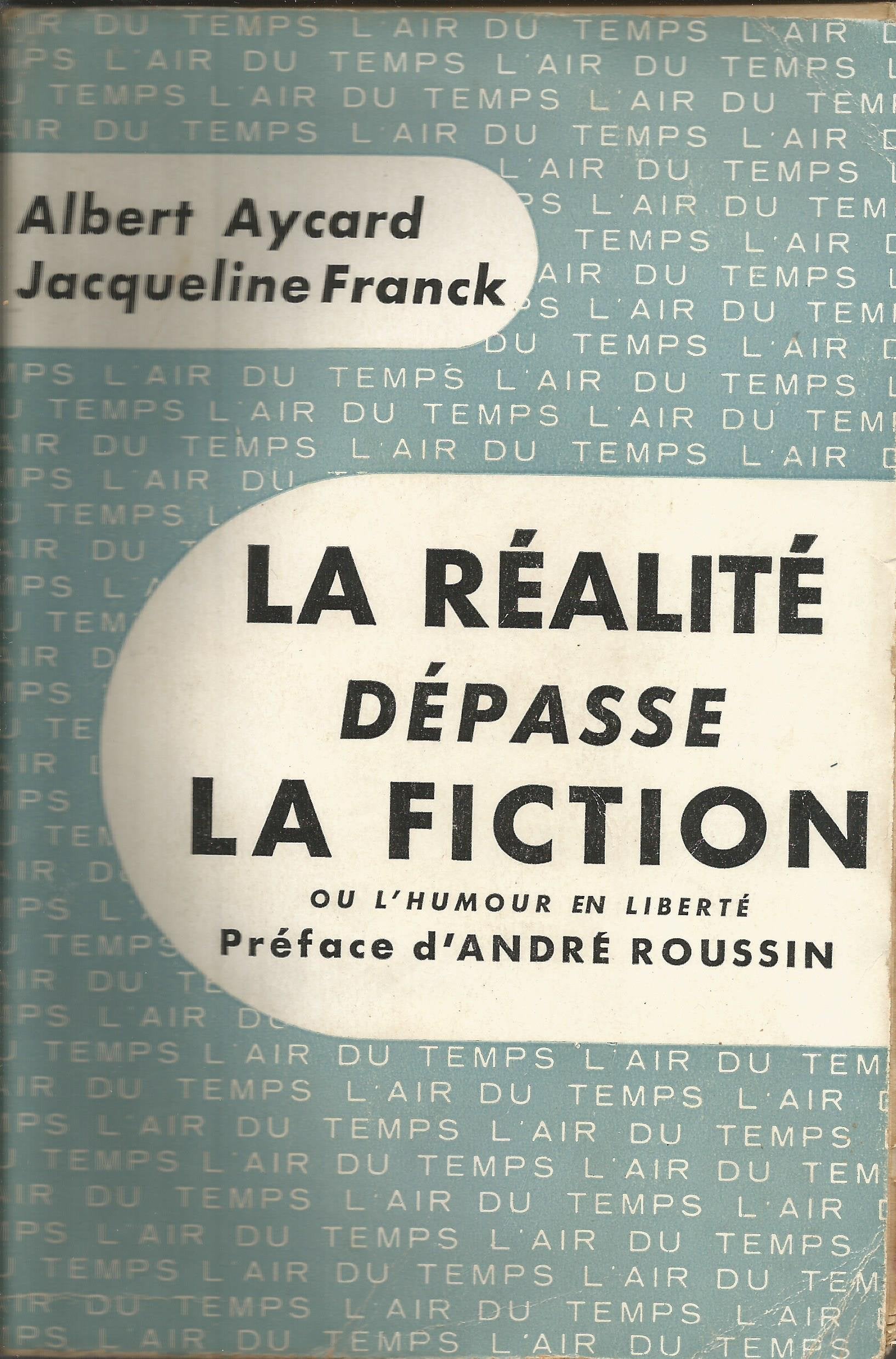 La Réalité dépasse la fiction : Par Albert Aycard et Jacqueline Franck