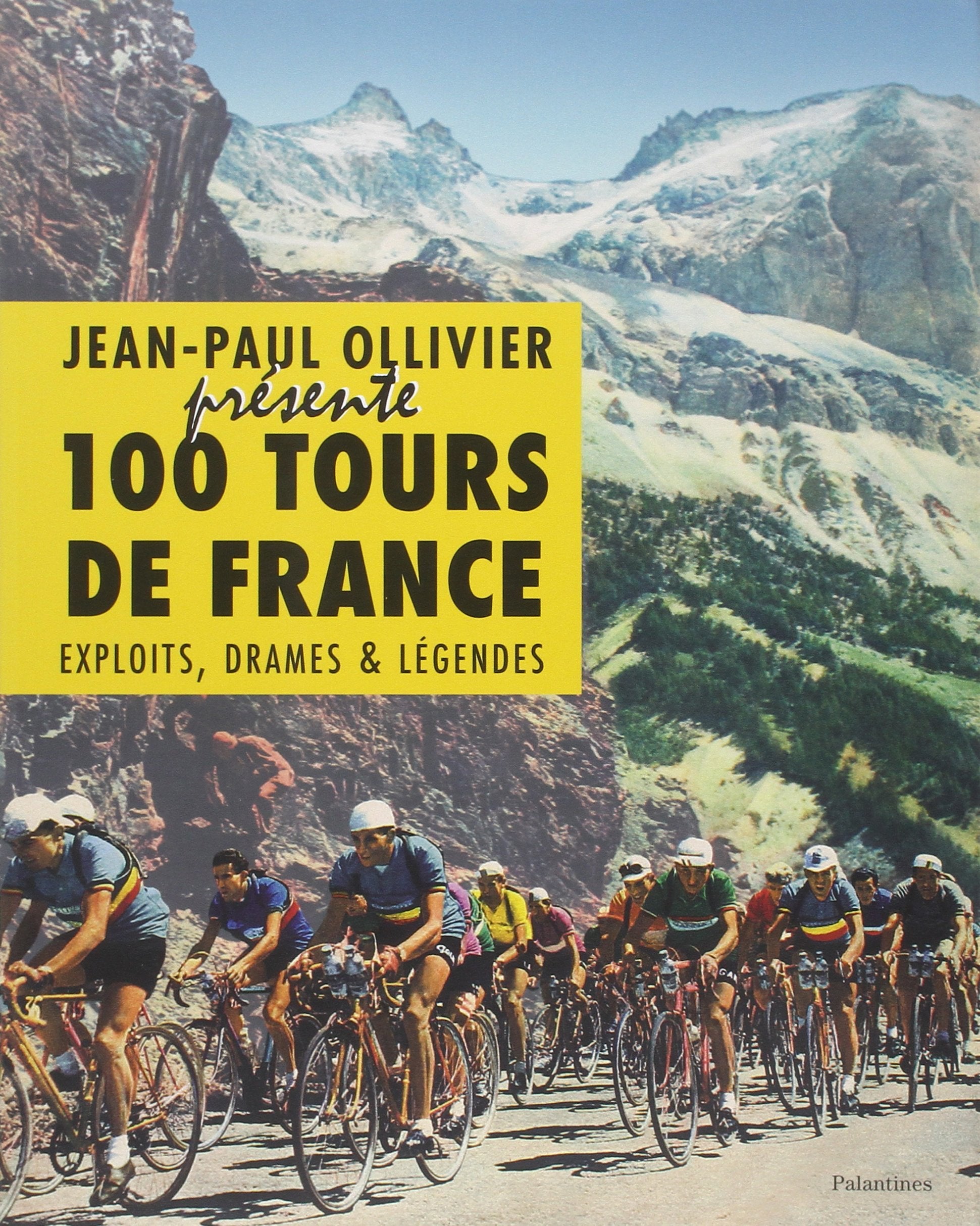 100 tours de France: Exploits, drames & légendes 9782356780737