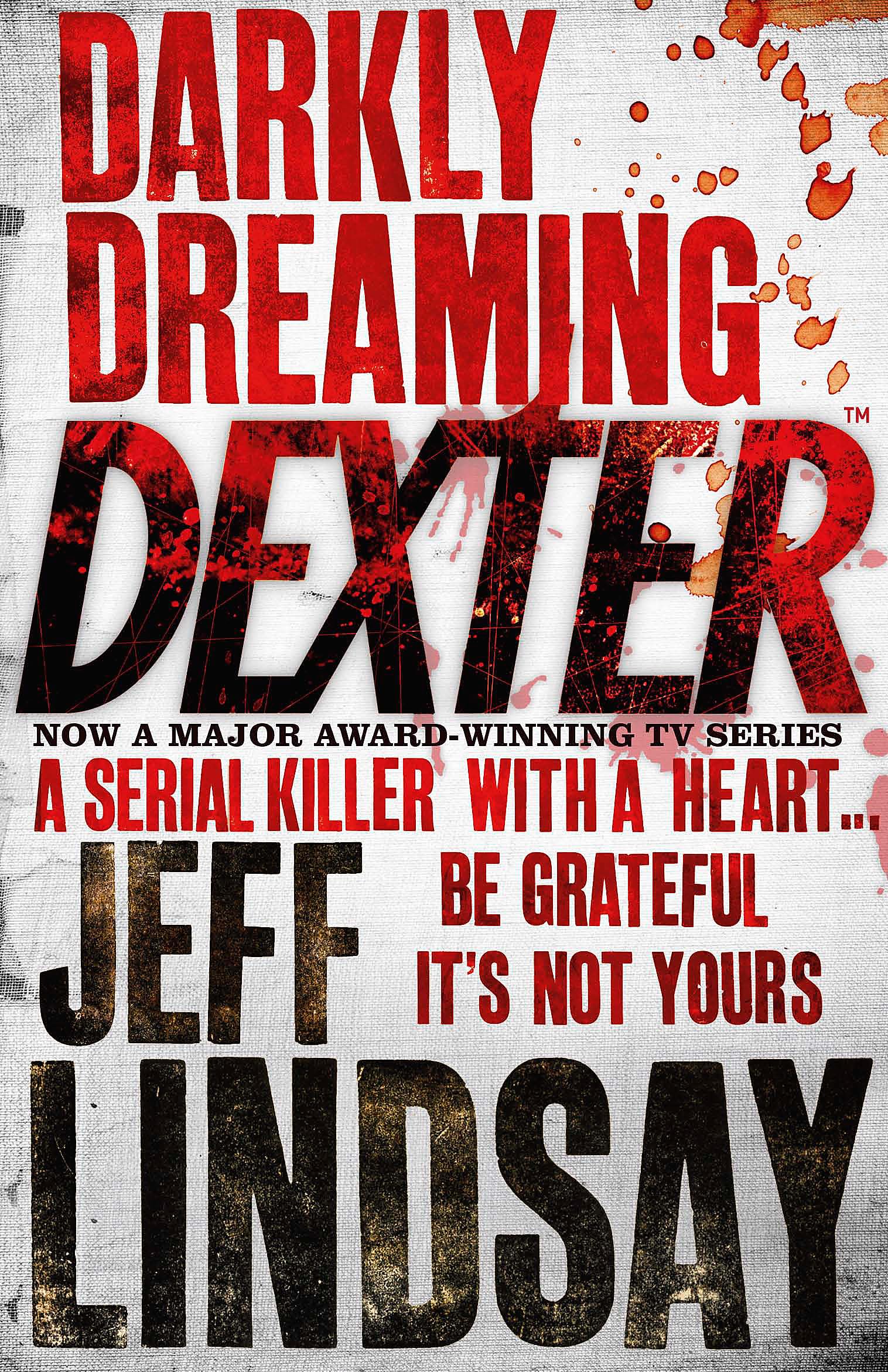 Darkly Dreaming Dexter: The GRIPPING thriller that's inspired the new Showtime series DEXTER: ORIGINAL SIN 9780752865744