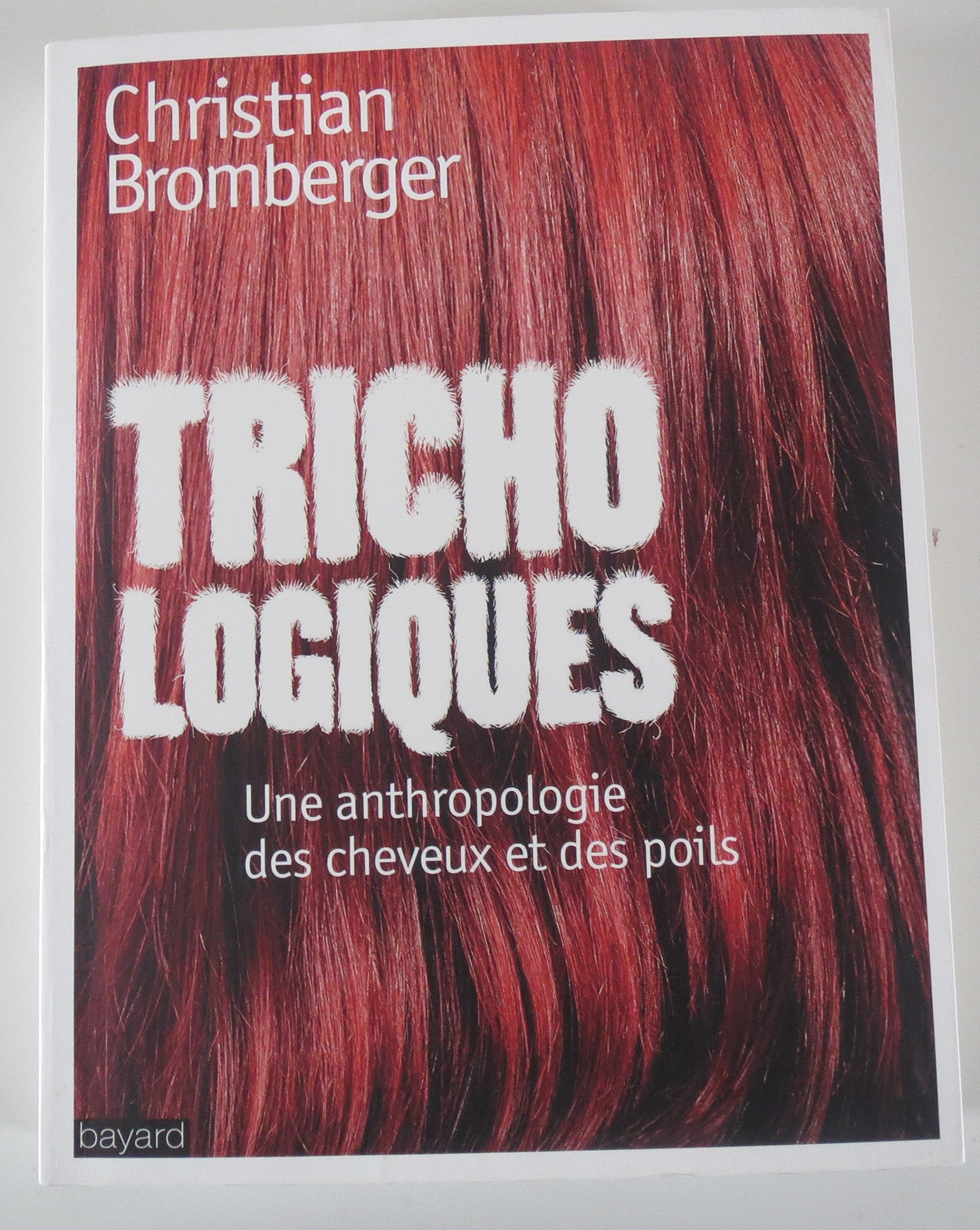 Trichologiques: Une anthropologie des cheveux et des poils 9782227471863