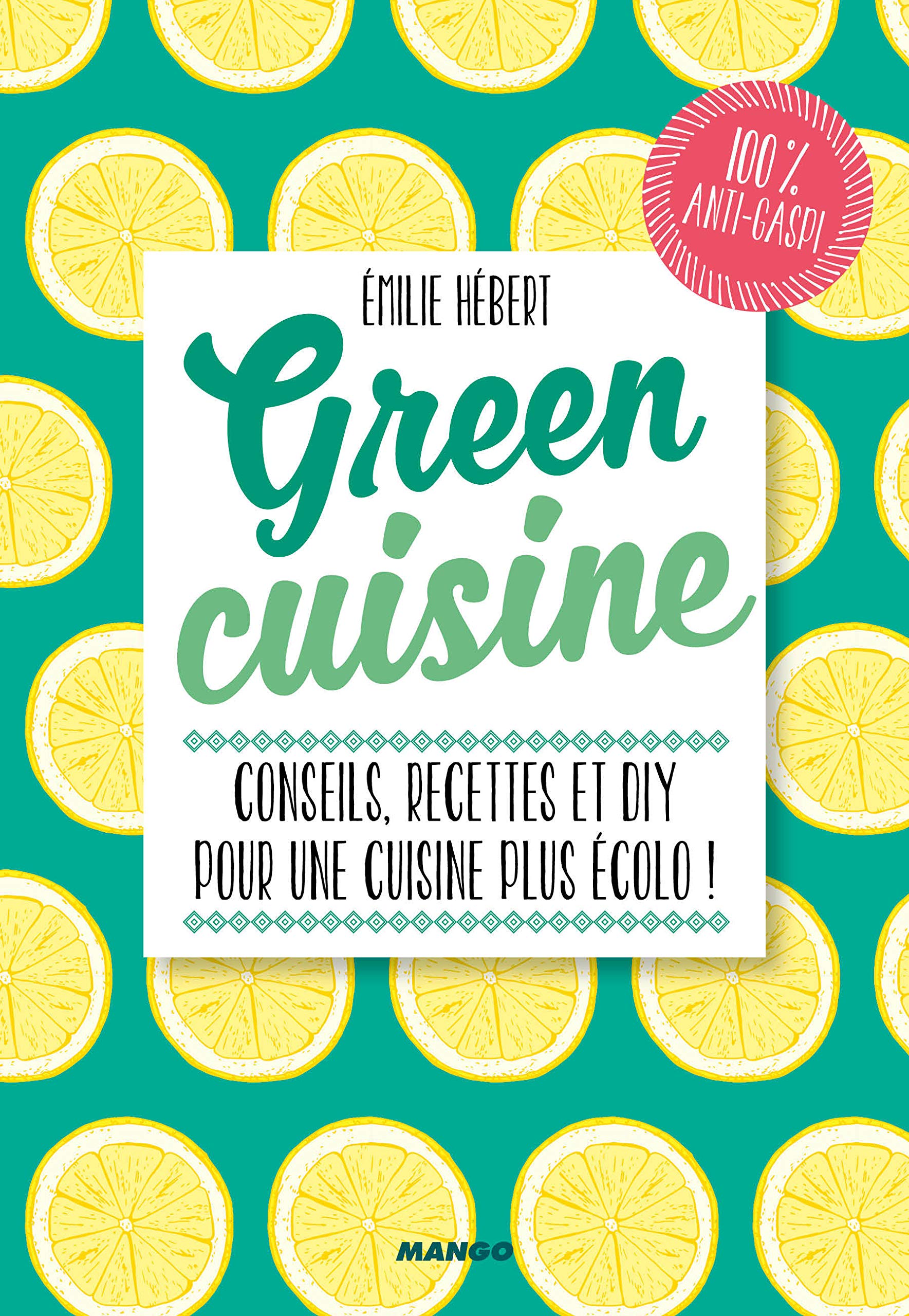 Green Cuisine: 100 petits trucs green pour le quotidien 9782317011535